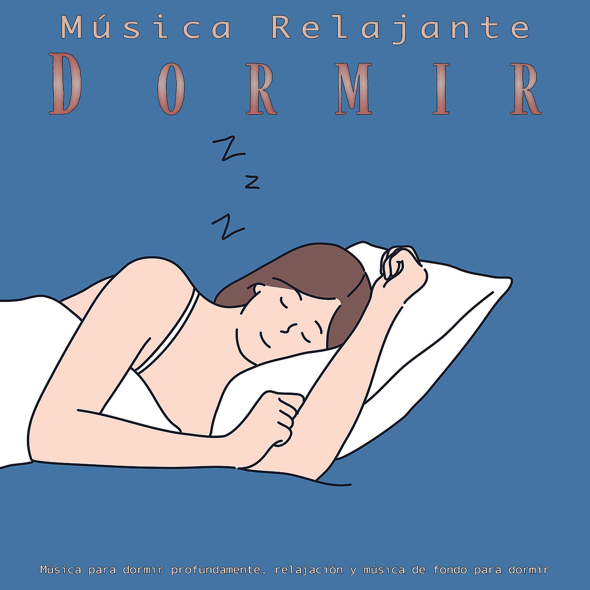 Постер альбома Musica relajante dormir: Música para dormir profundamente, relajación y música de fondo para dormir