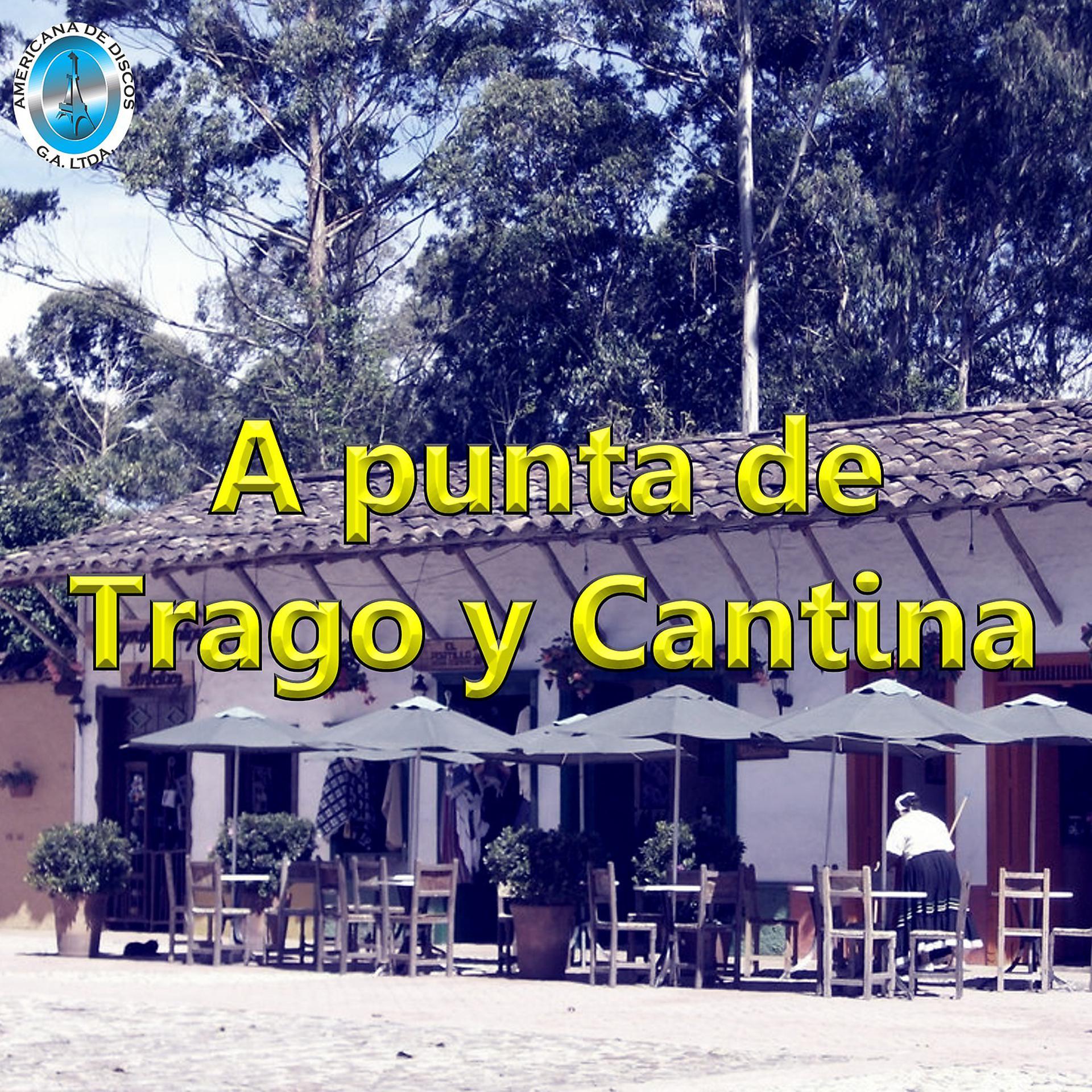 Постер альбома A Punta de Trago y Cantina