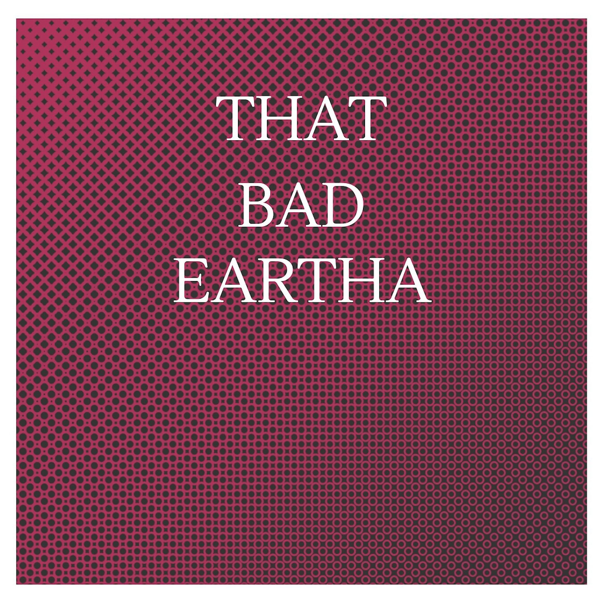 Постер альбома That Bad Eartha