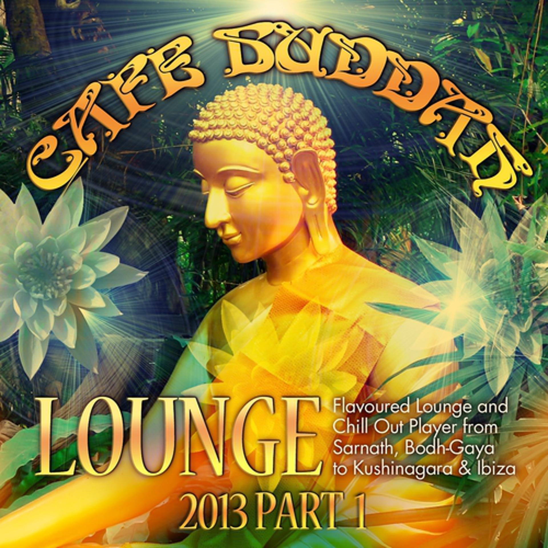 Постер альбома Café Buddah Lounge 2013, Pt. 1