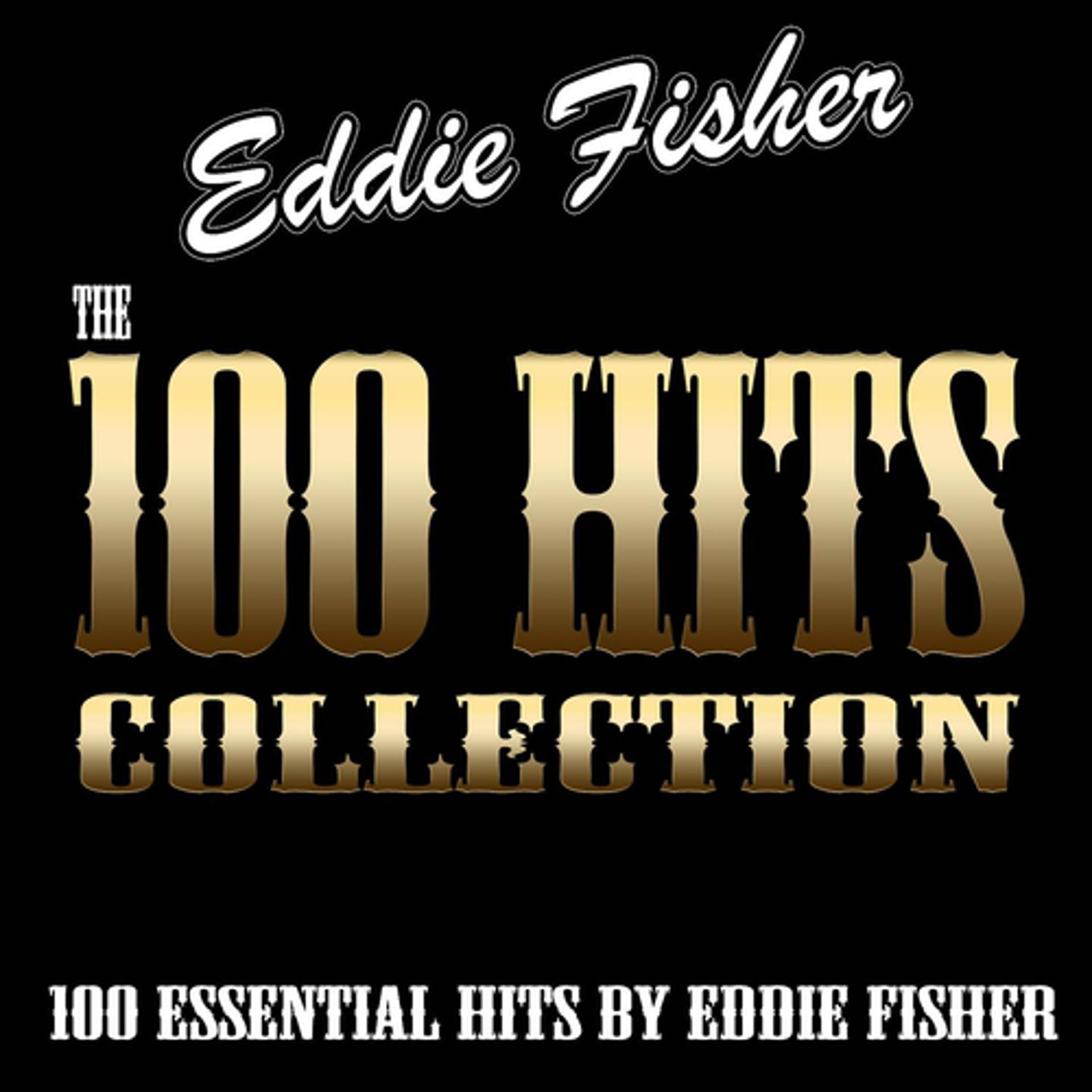 Постер альбома The 100 Hits Collection (100 Essential Hits By Eddie Fisher)