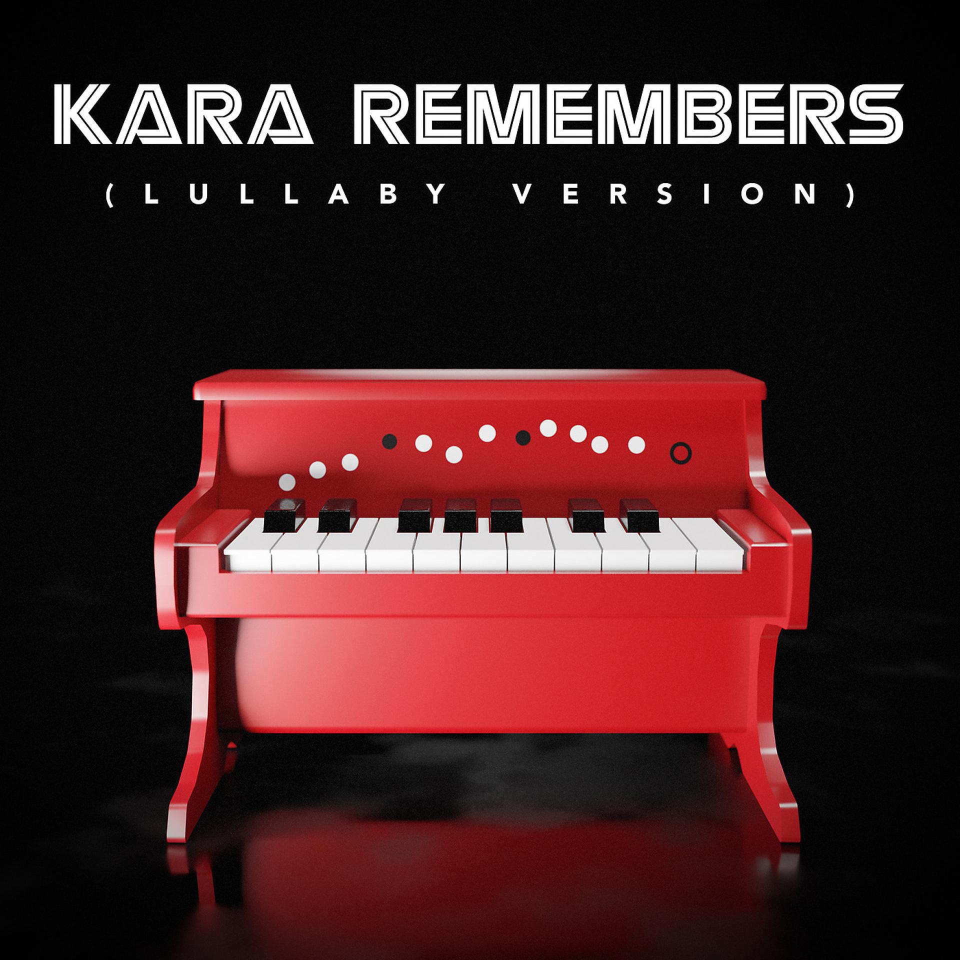 Постер альбома Kara Remembers (Lullaby Version)
