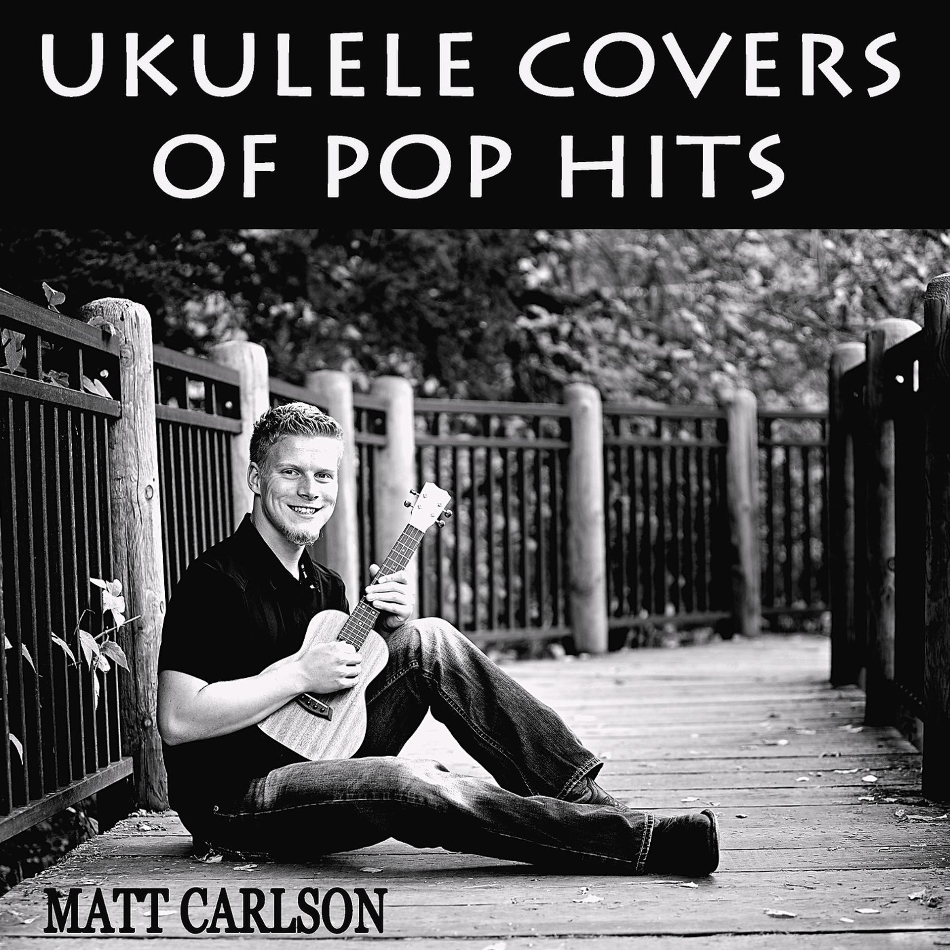 Постер альбома Ukulele Covers of Pop Hits
