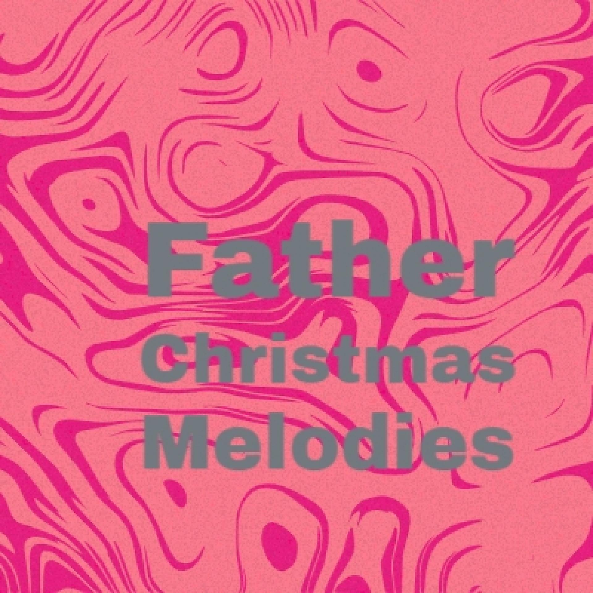 Постер альбома Father Christmas Melodies