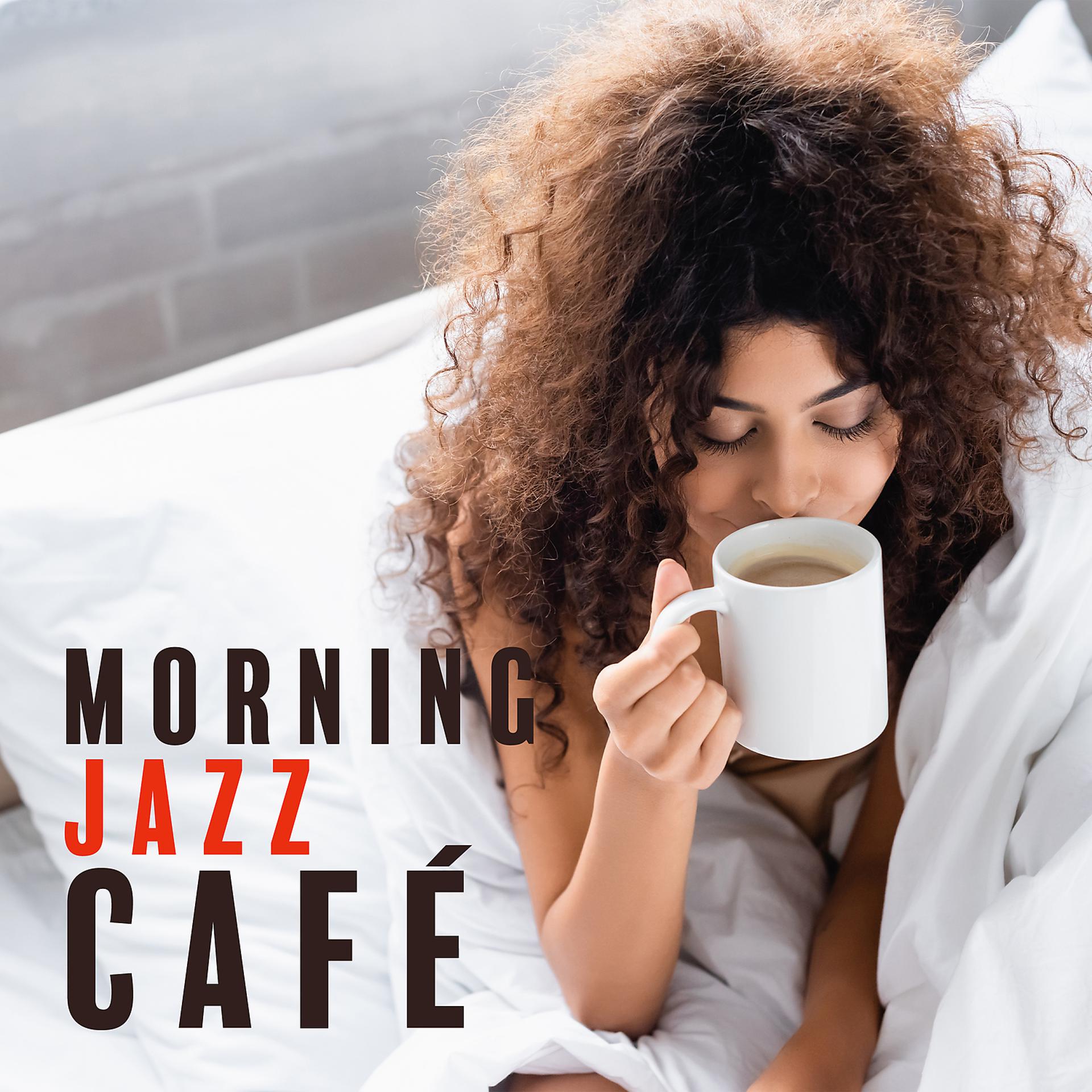 Постер альбома Morning Jazz Café: Soothing Piano Background Music for Everyday Relax