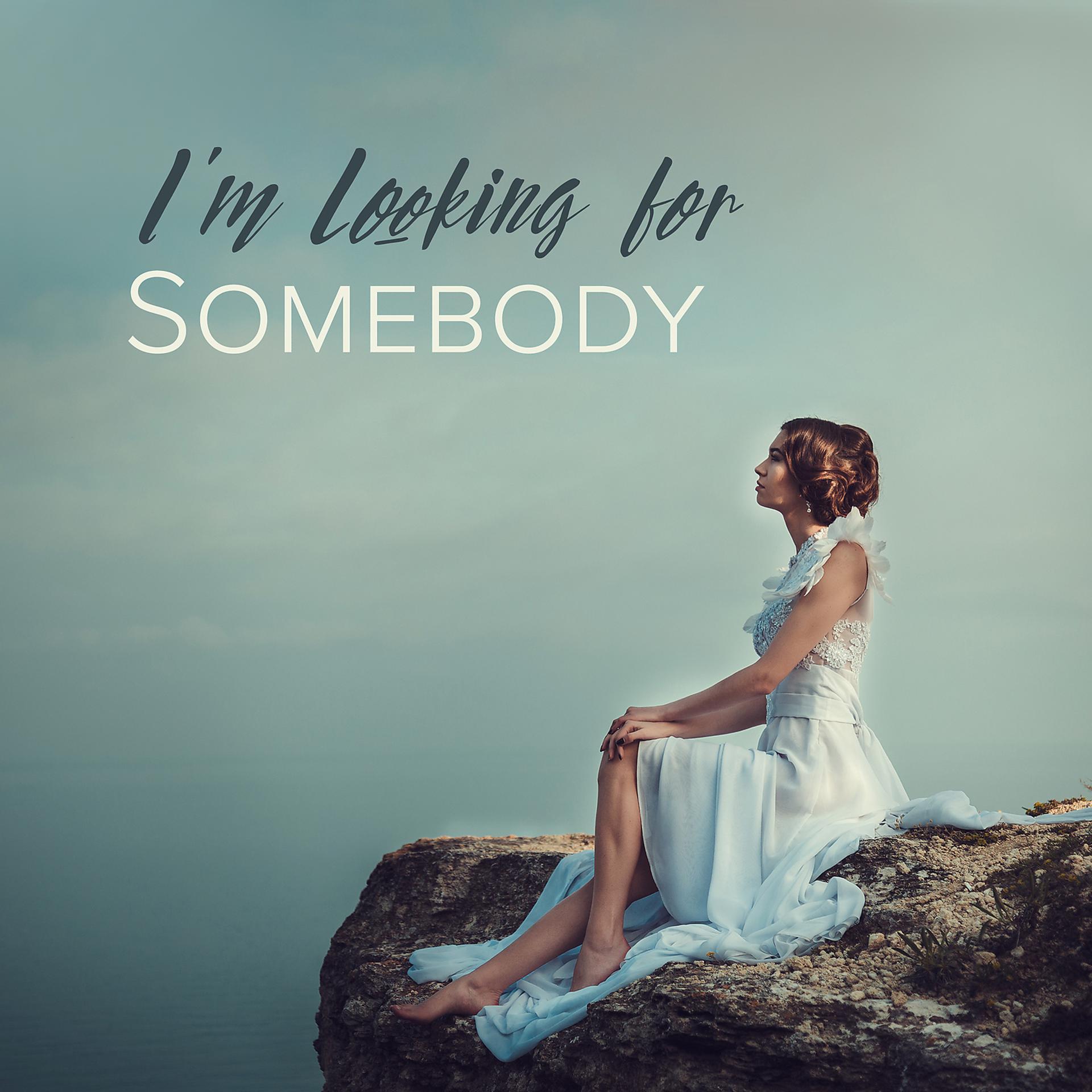 Постер альбома I'm Looking for Somebody: Slow Dance, Easy Listening