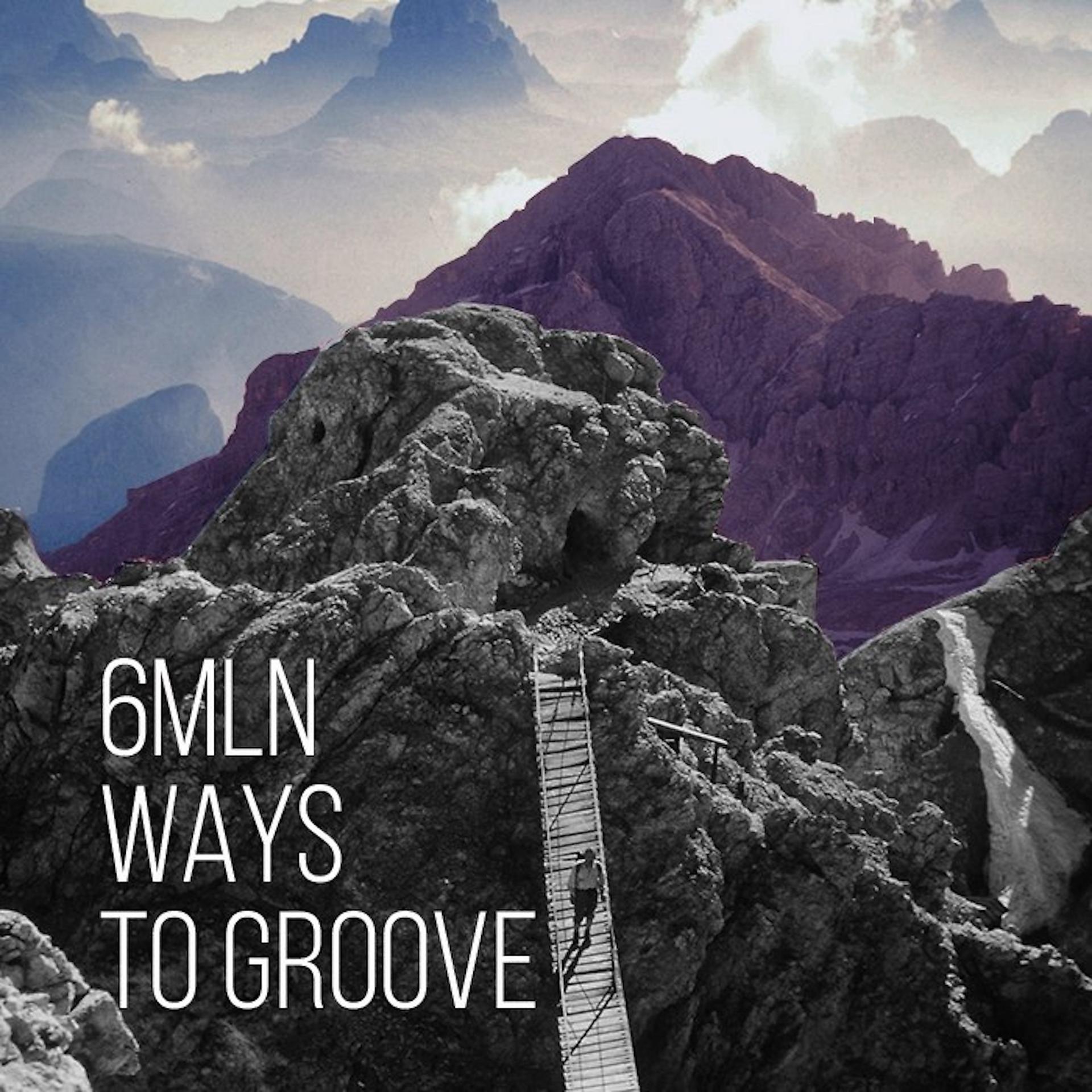 Постер альбома 6Mln Ways to Groove