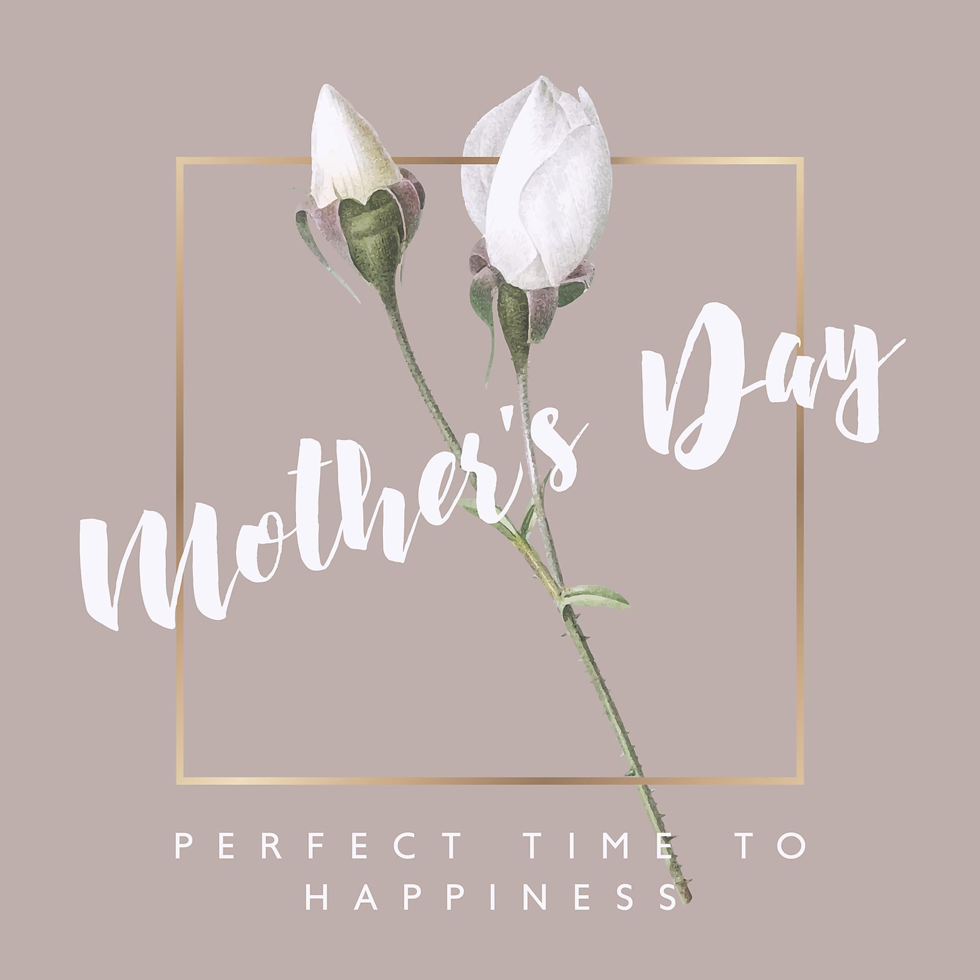 Постер альбома Mother’s Day – Perfect Time to Happiness