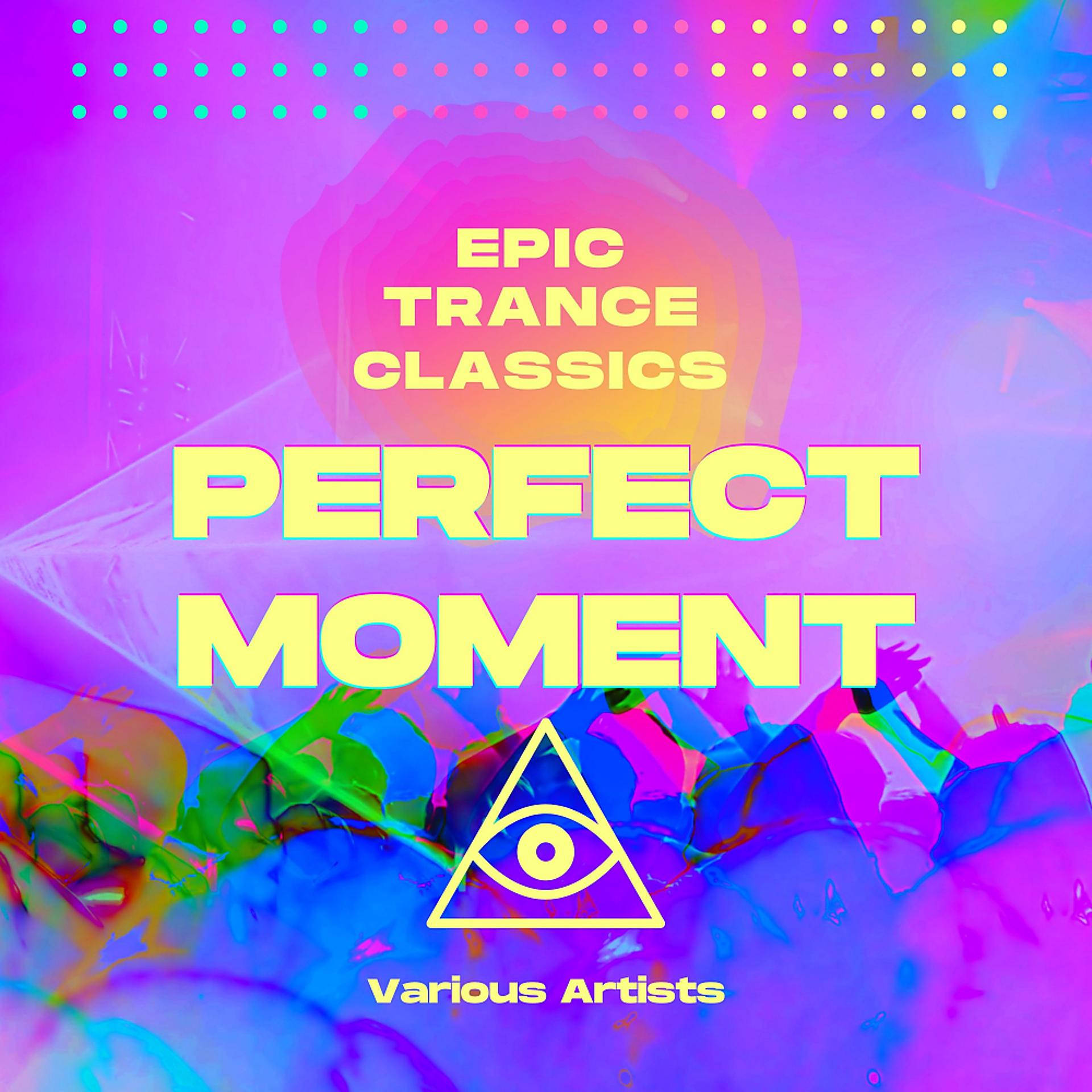 Постер альбома Perfect Moment (Epic Trance Classics)
