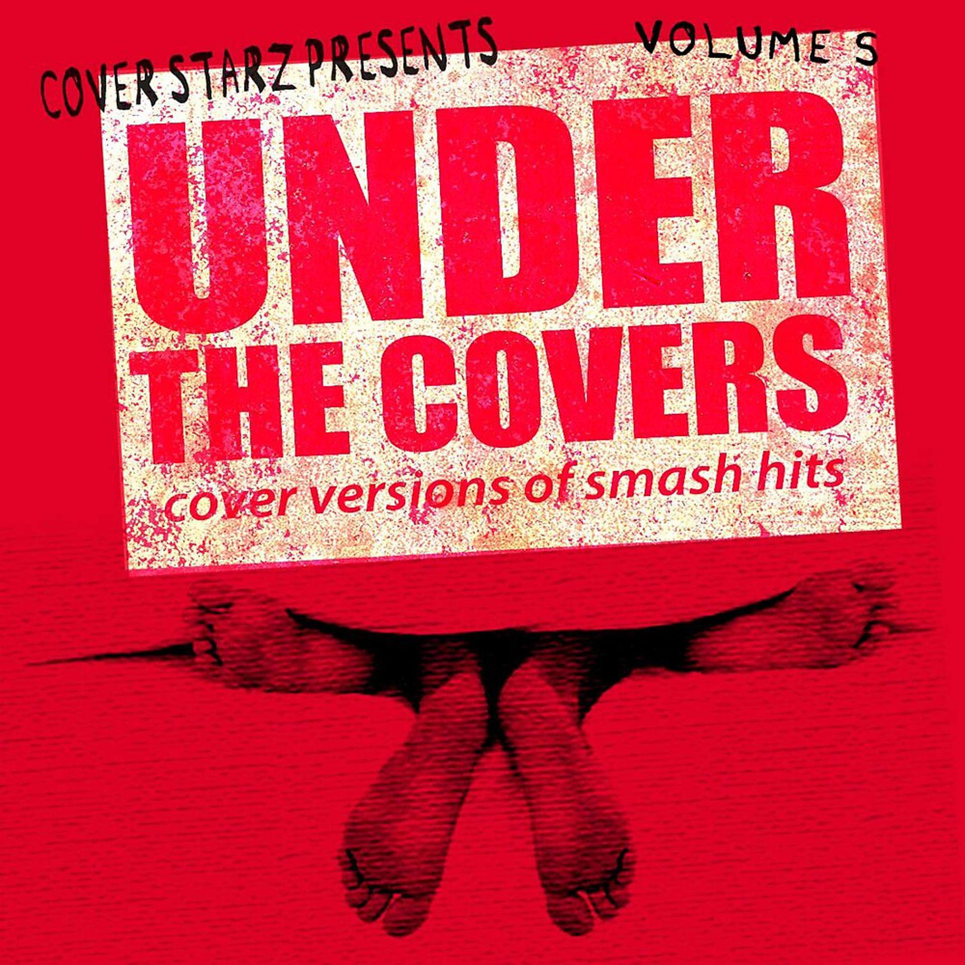 Постер альбома Under the Covers - Cover Versions of Smash Hits, Vol. 5