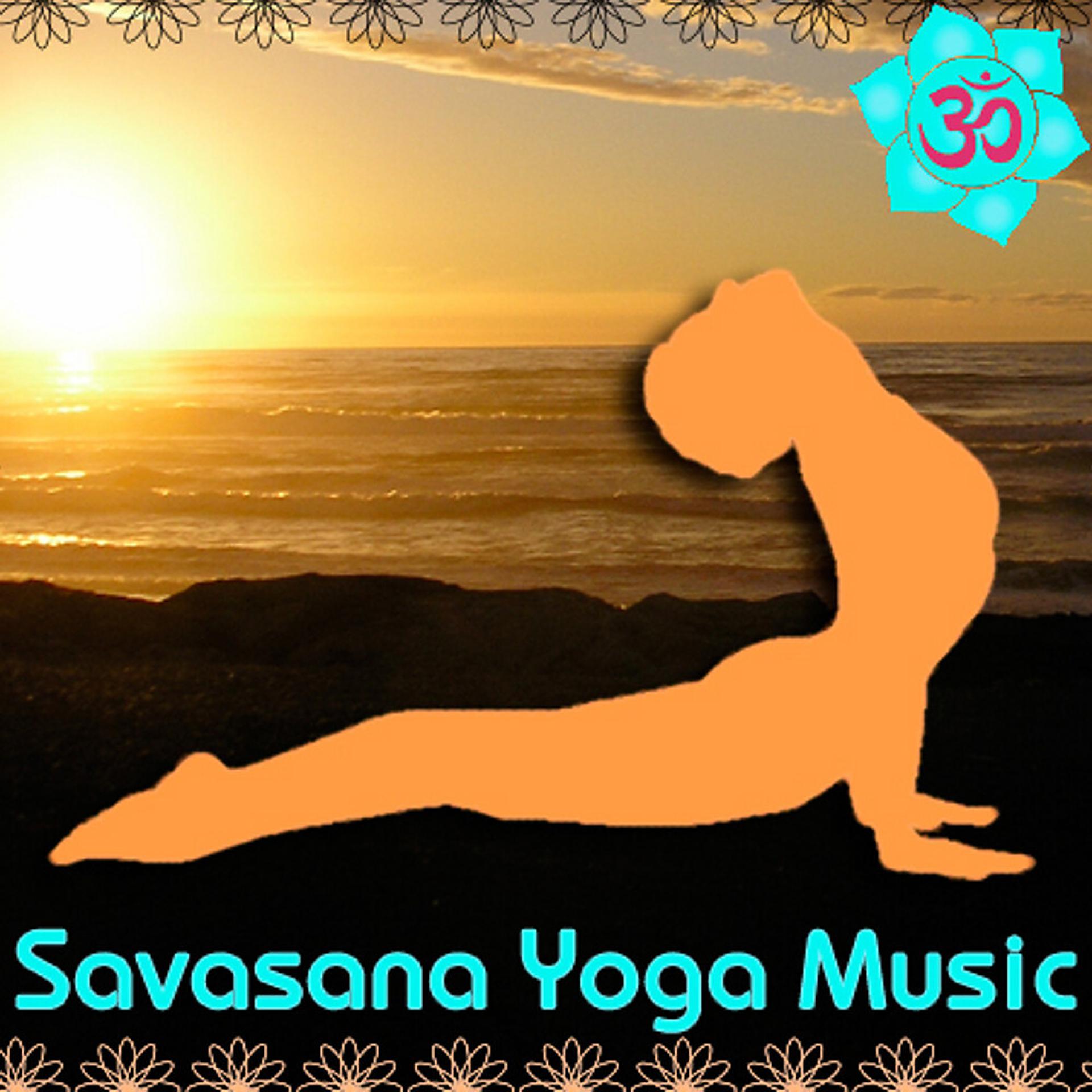 Постер альбома Savasana Yoga Music: Healing Instrumentals & Singing Bowls for Meditation & Relaxation