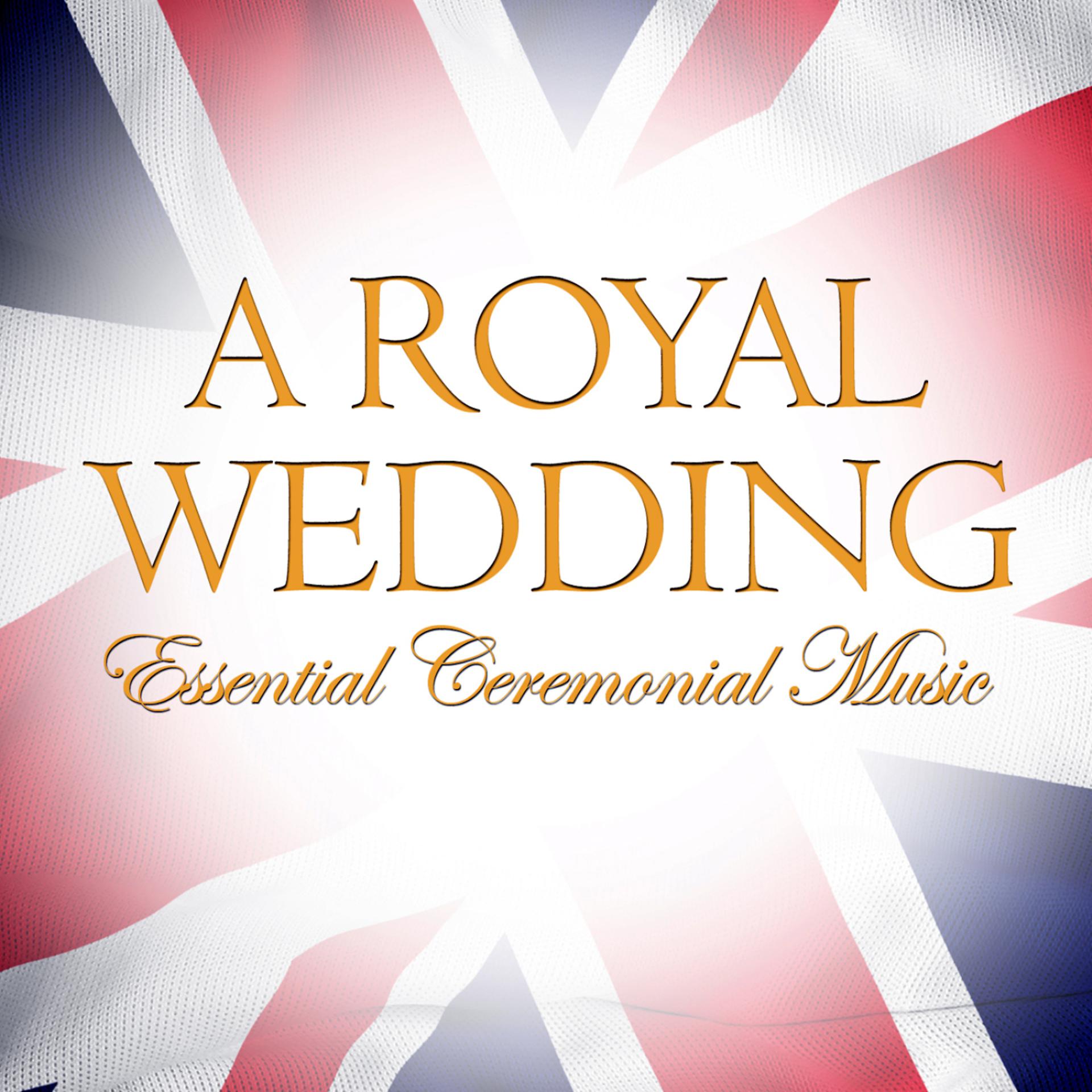 Постер альбома A Royal Wedding - Essential Ceremonial Music