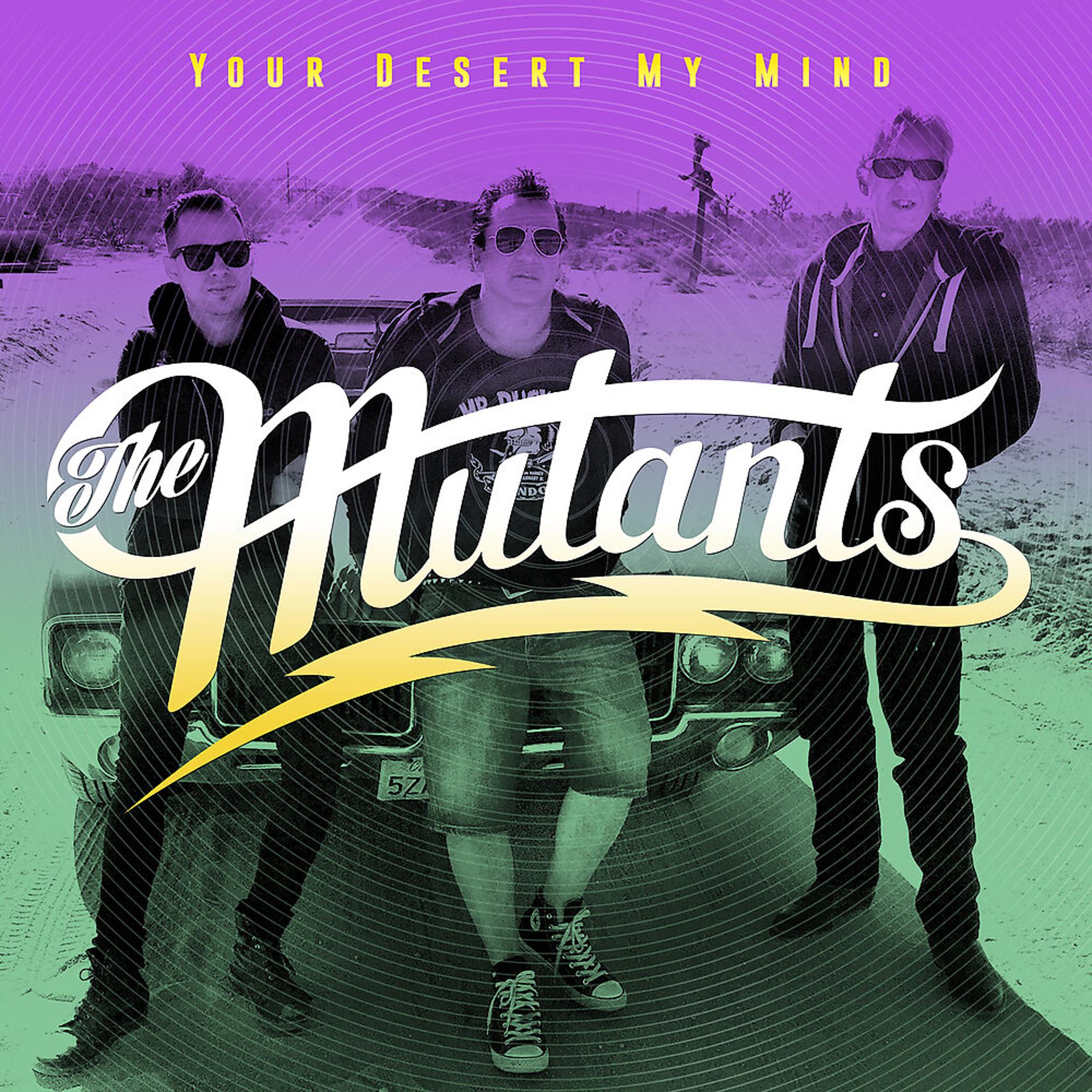 Постер альбома The Mutants - Your Desert My Mind