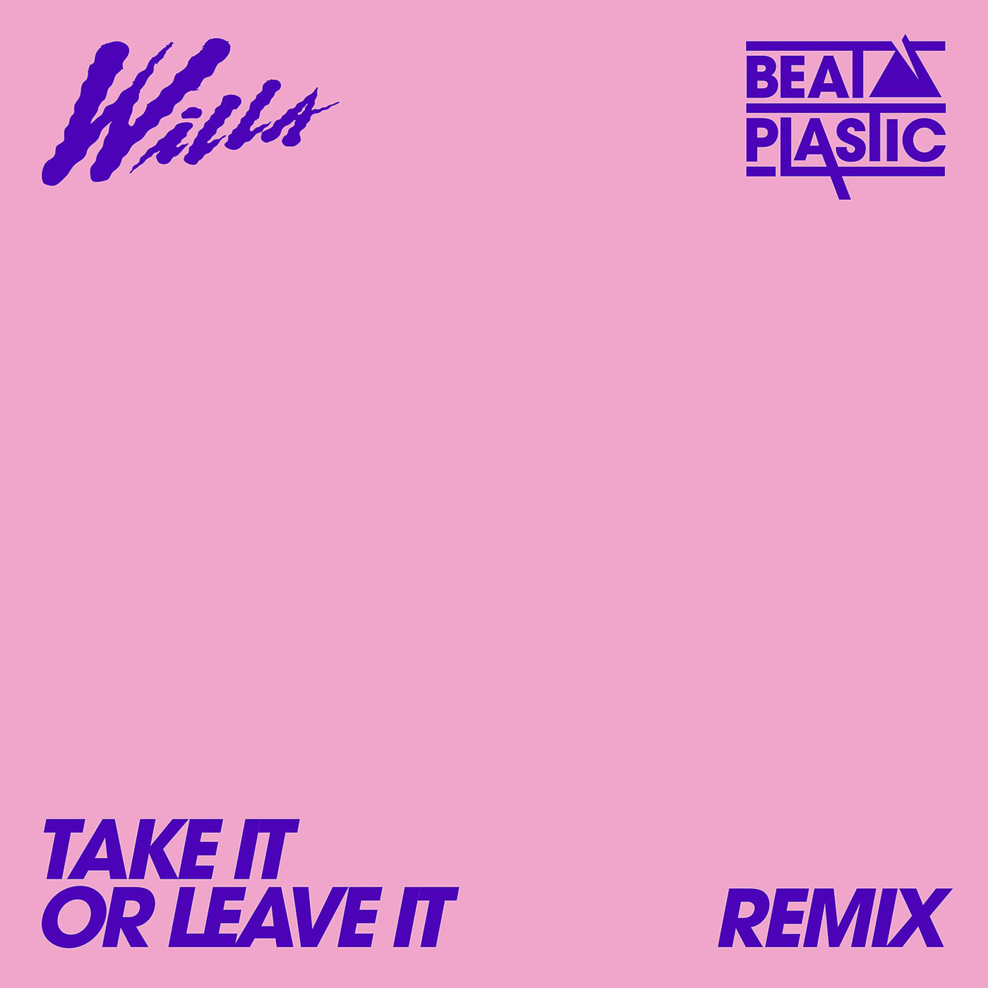 Постер альбома Take It or Leave It (Beat Plastic Remix)