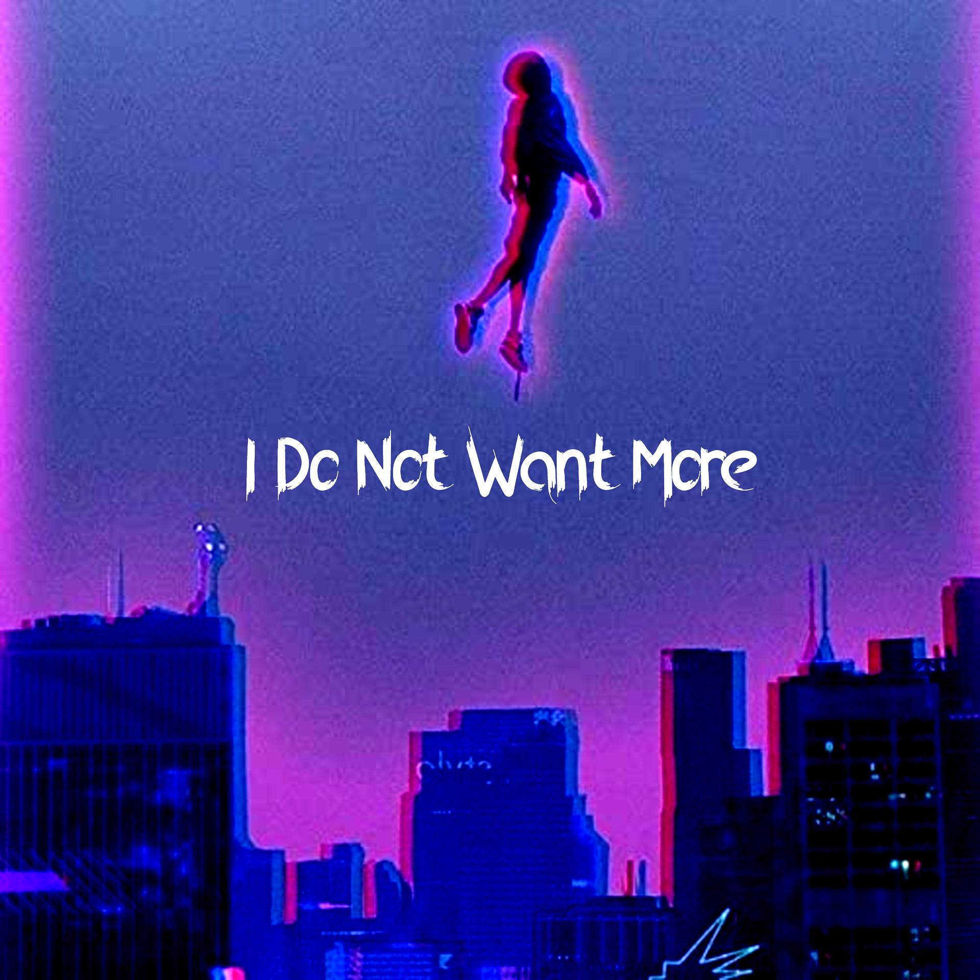 Постер альбома I Do Not Want More