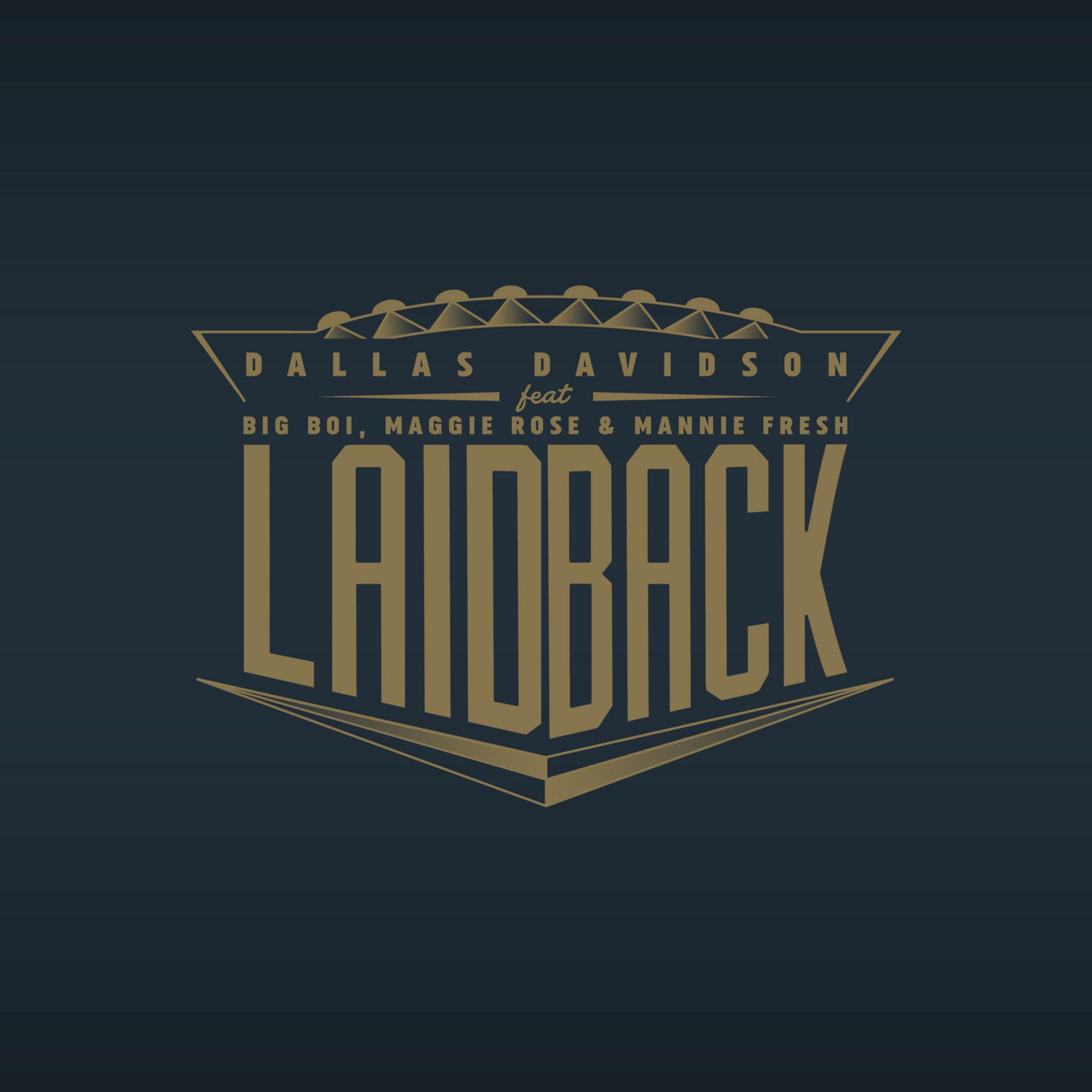 Постер альбома Laid Back (feat. Big Boi, Maggie Rose & Mannie Fresh)