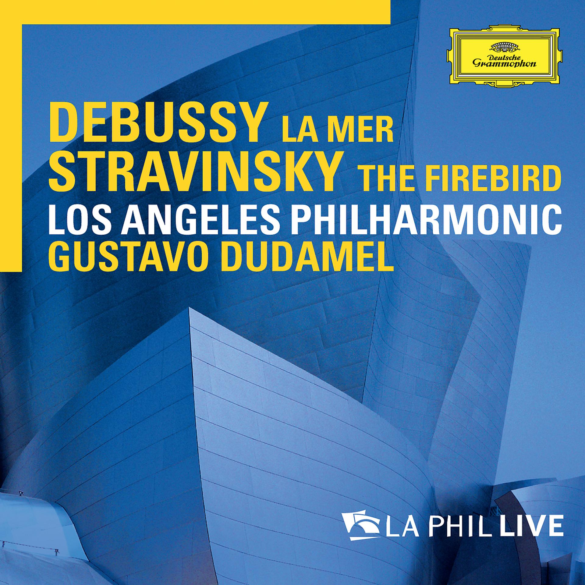 Постер альбома Debussy: La mer / Stravinsky: The Firebird - LA Phil Live
