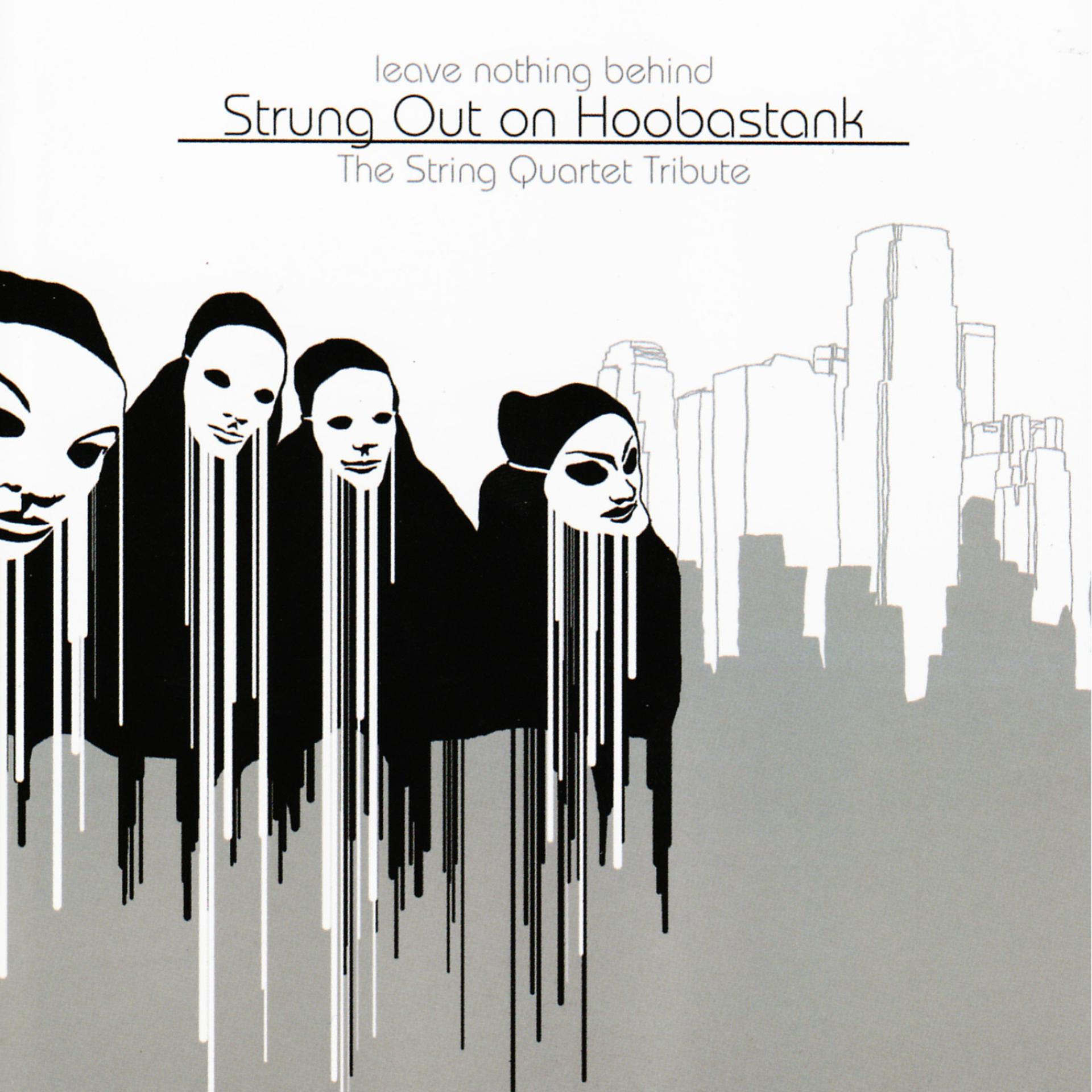 Постер альбома Leave Nothing Behind: Strung Out On Hoobastank - The String Quartet Tribute