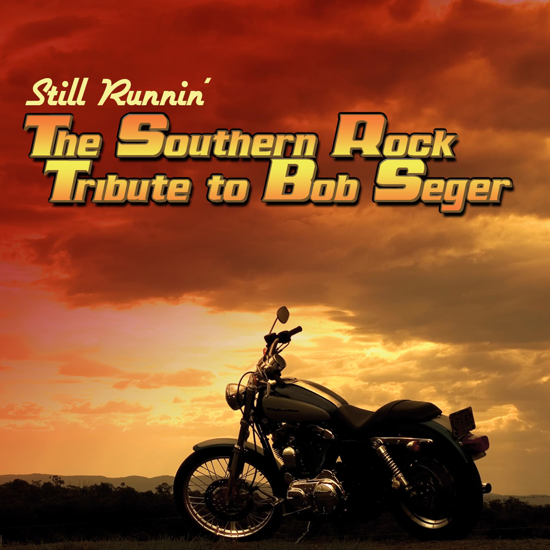 Постер альбома Still Runnin' - The Southern Rock Tribute to Bob Seger