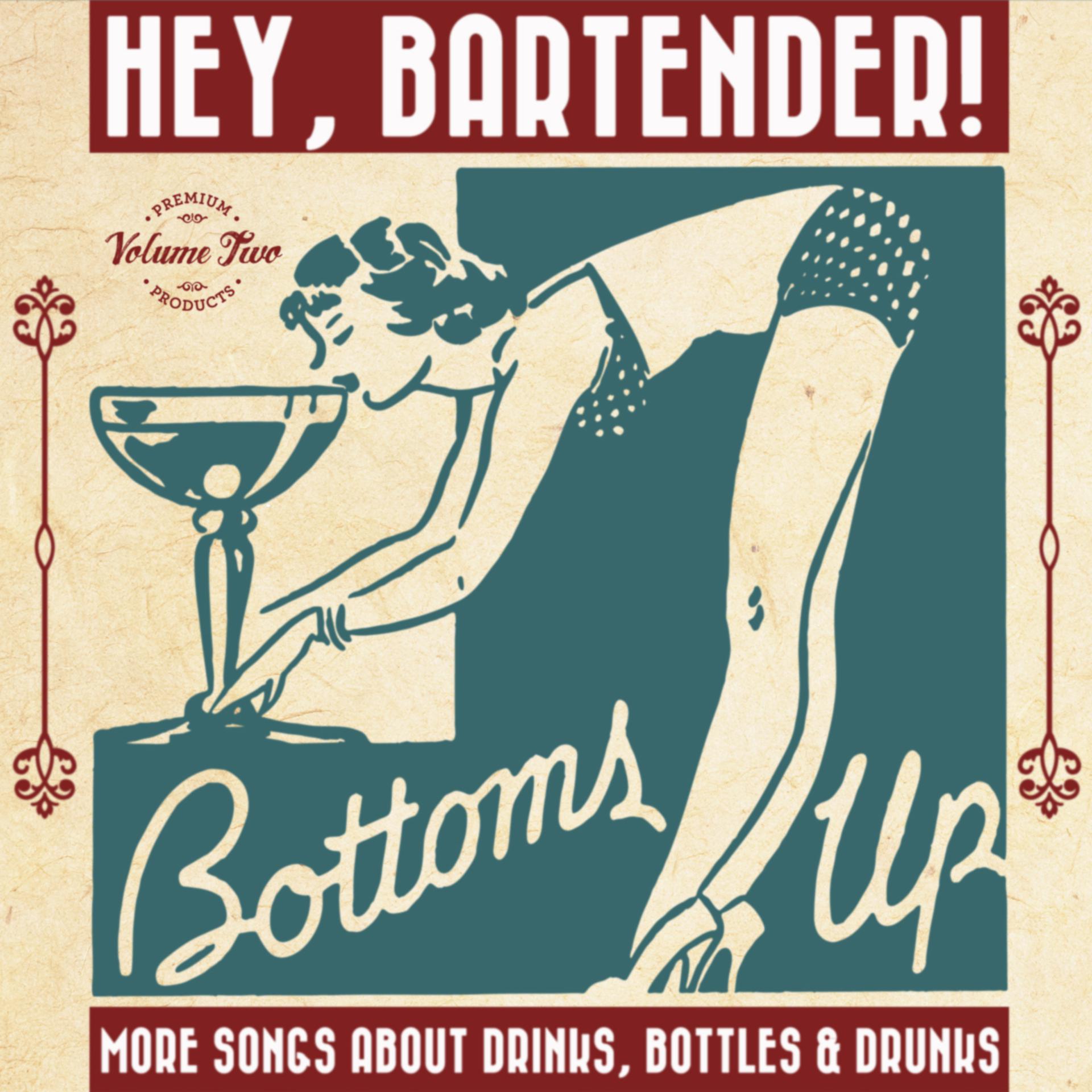 Постер альбома Hey, Bartender! Vol. 2 More Songs About Drinks, Bottles and Drunks.