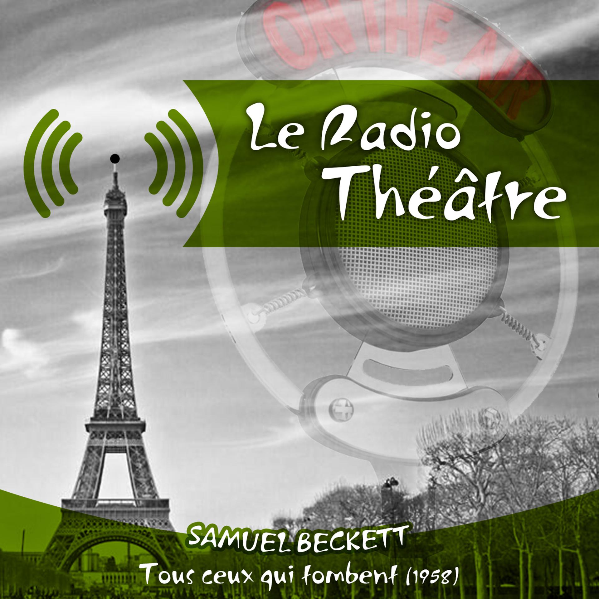Постер альбома Le Radio Théâtre, Samuel Beckett: Tous ceux qui tombent (1958)