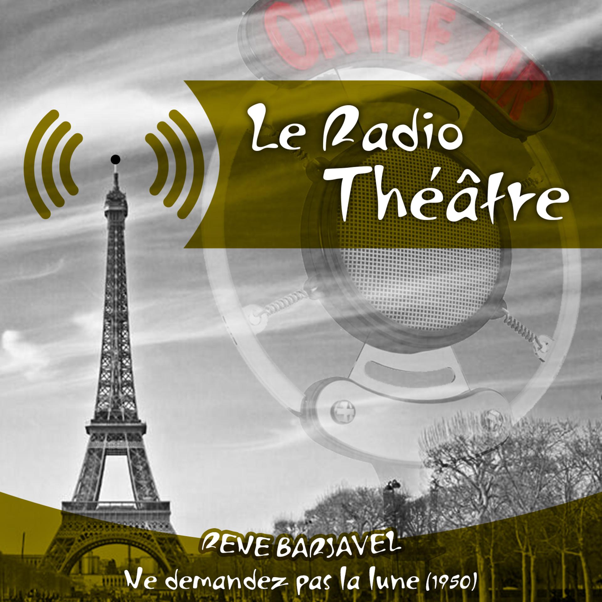 Постер альбома Le Radio Théâtre, René Barjavel: Ne demandez pas la lune (1950)