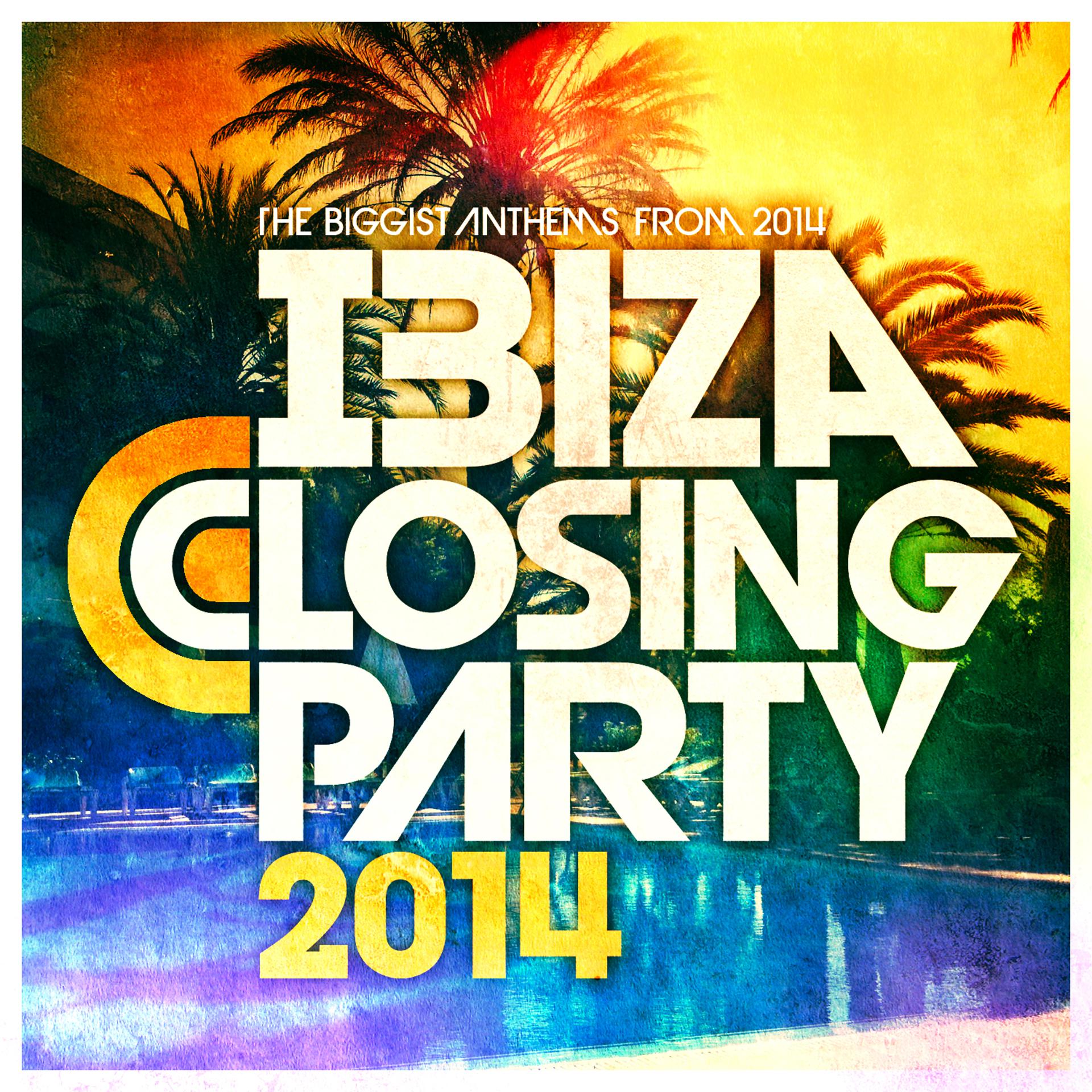 Постер альбома Ibiza Closing Party 2014 - The Biggest Anthems from Ibiza 2014 !