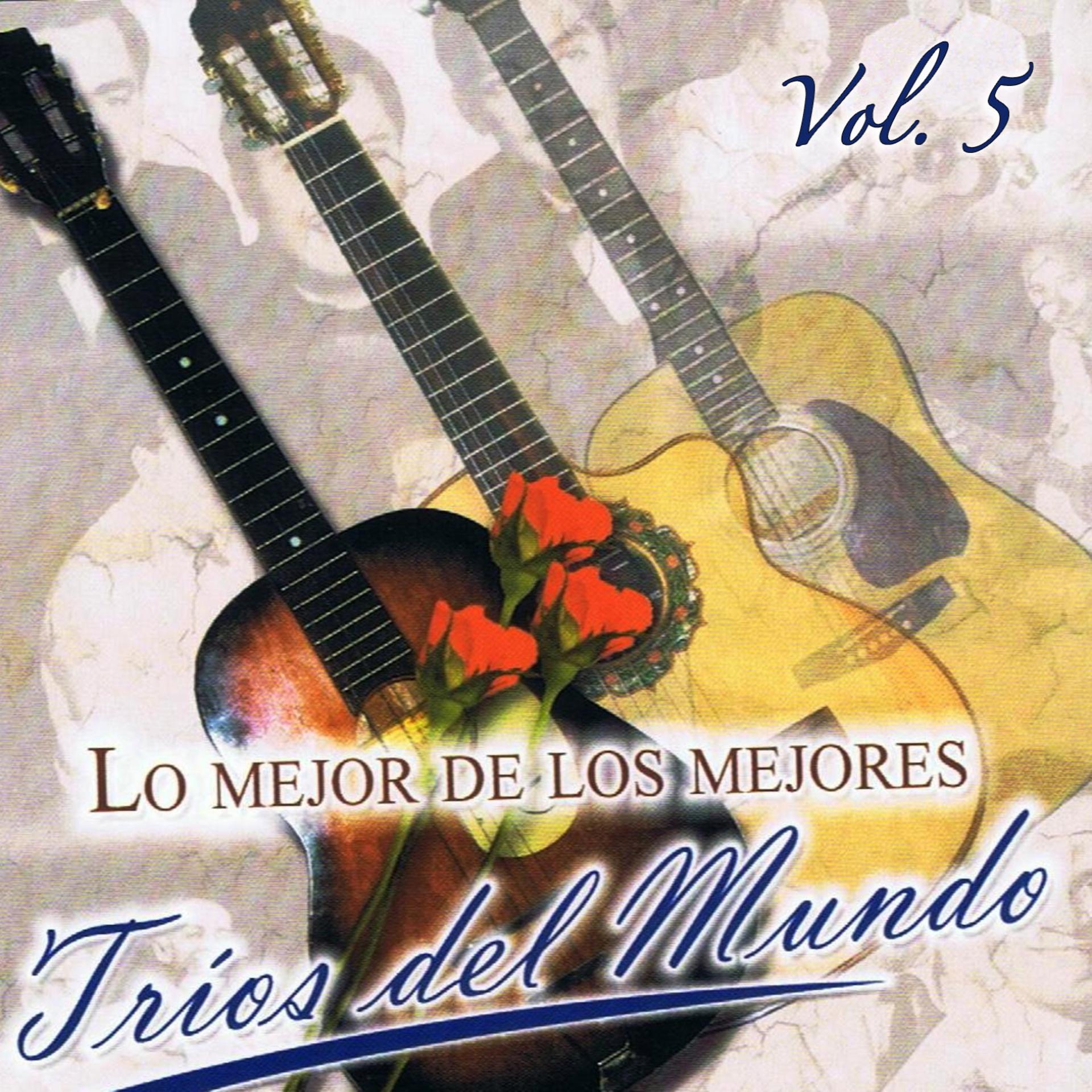 Постер альбома Lo Mejor De Los Mejores Tríos Del Mundo Volume 5
