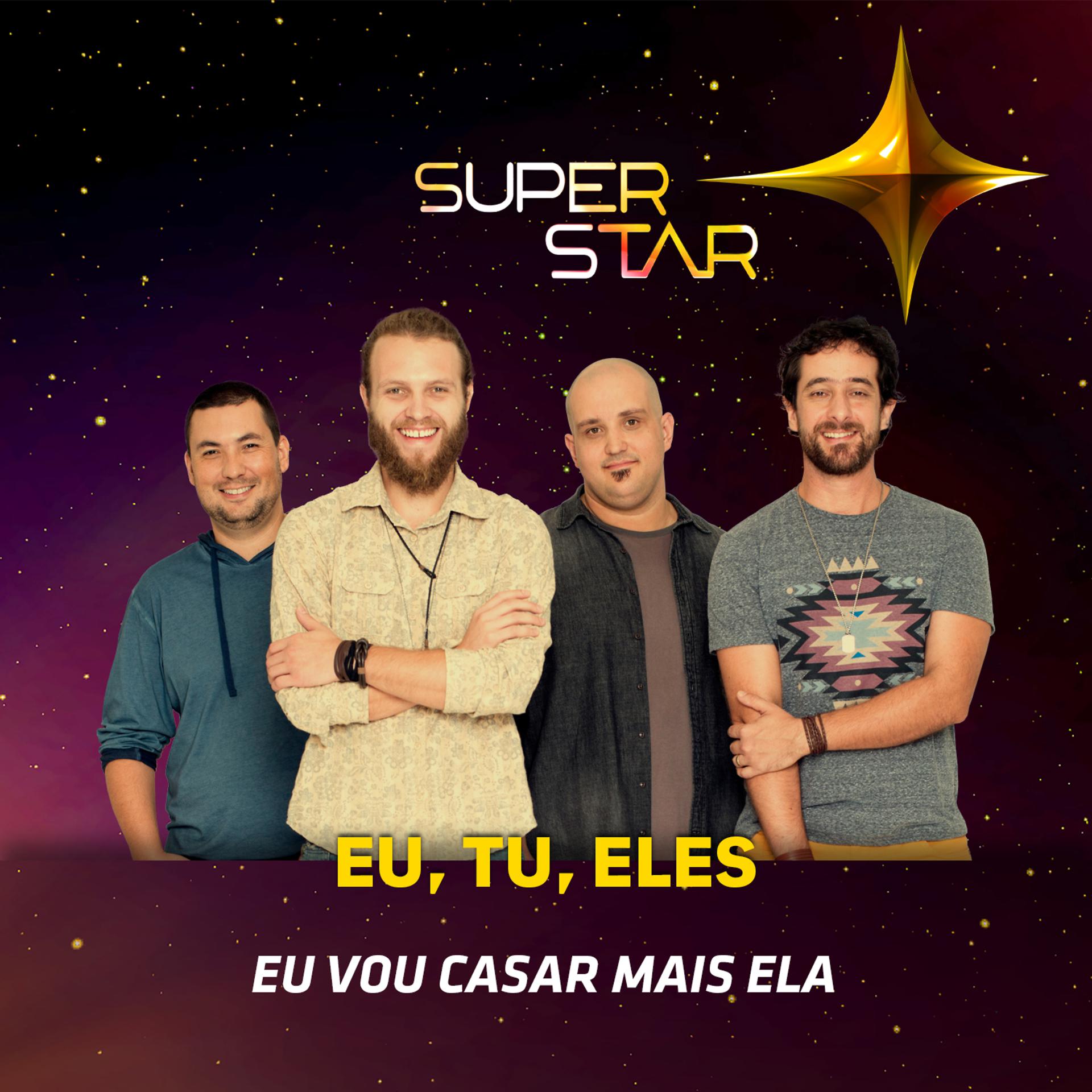 Постер альбома Eu Vou Casar Mais Ela (Superstar) - Single