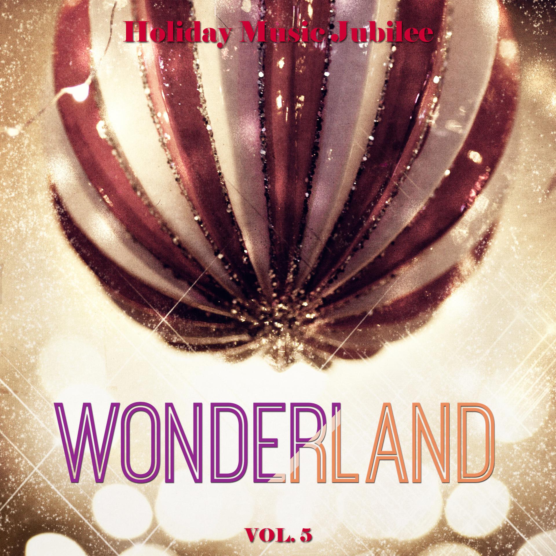 Постер альбома Holiday Music Jubilee: Wonderland, Vol. 5