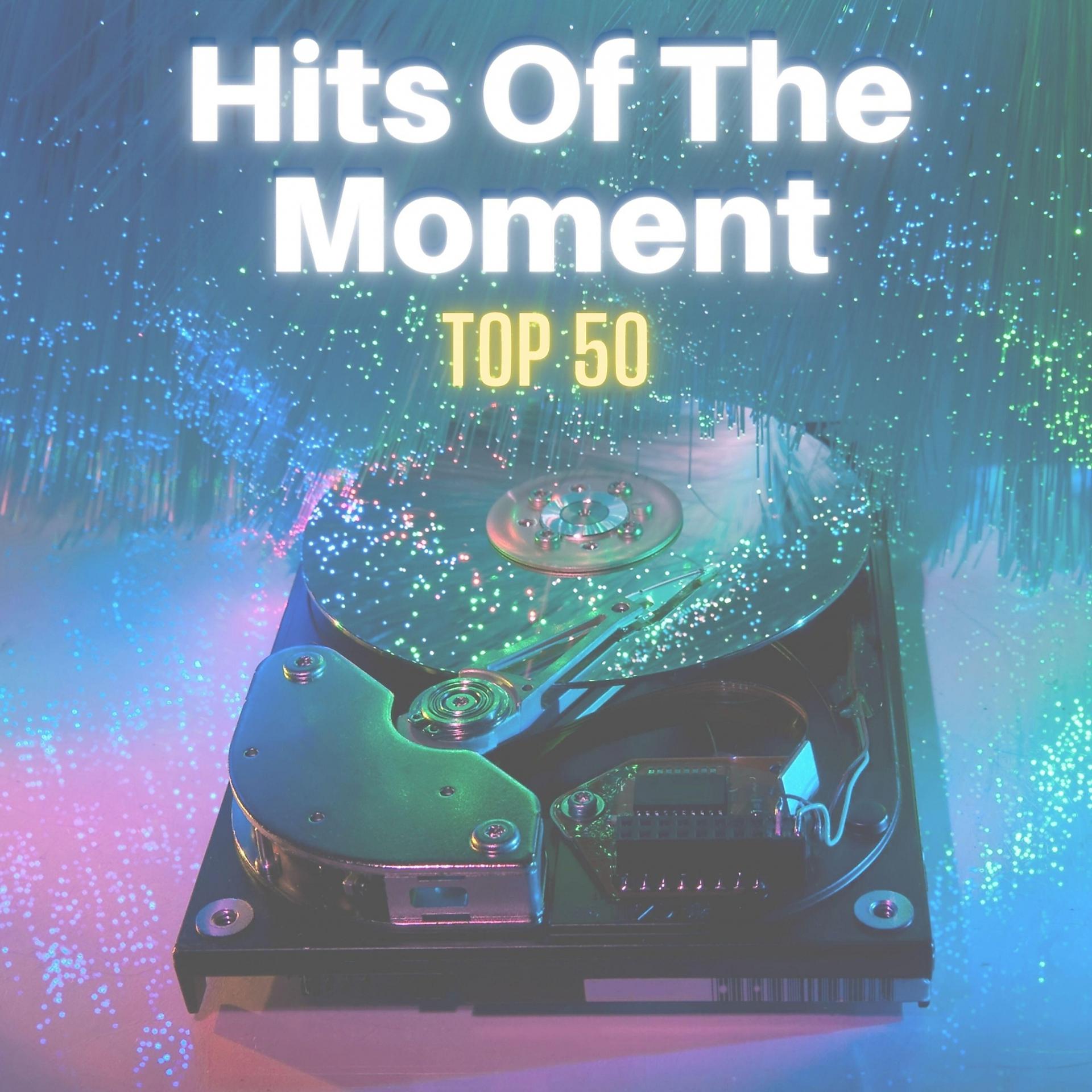 Постер альбома Hits of the Moment - Top 50