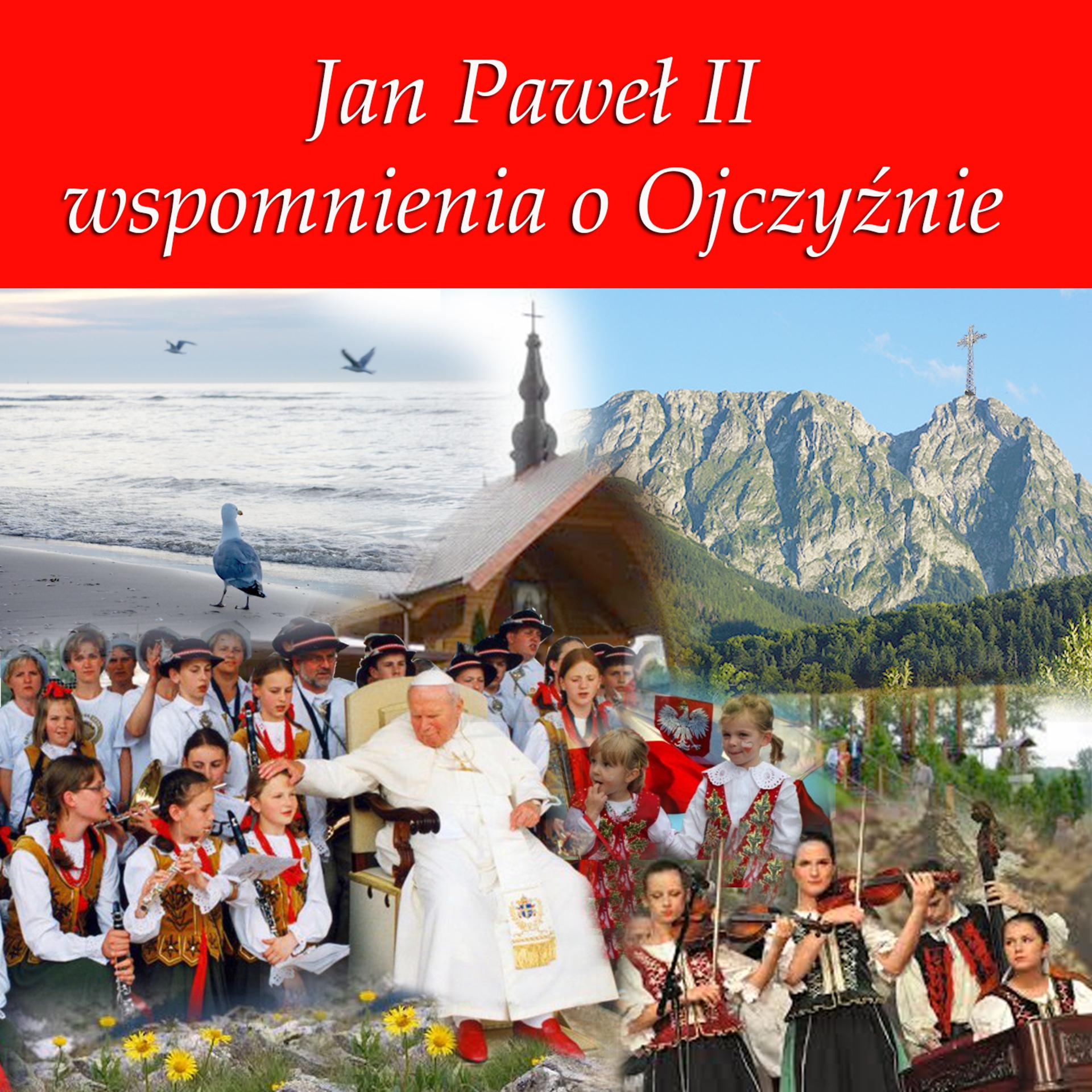 Постер альбома Jan Pawel II Wspomnienia o Ojczyznie