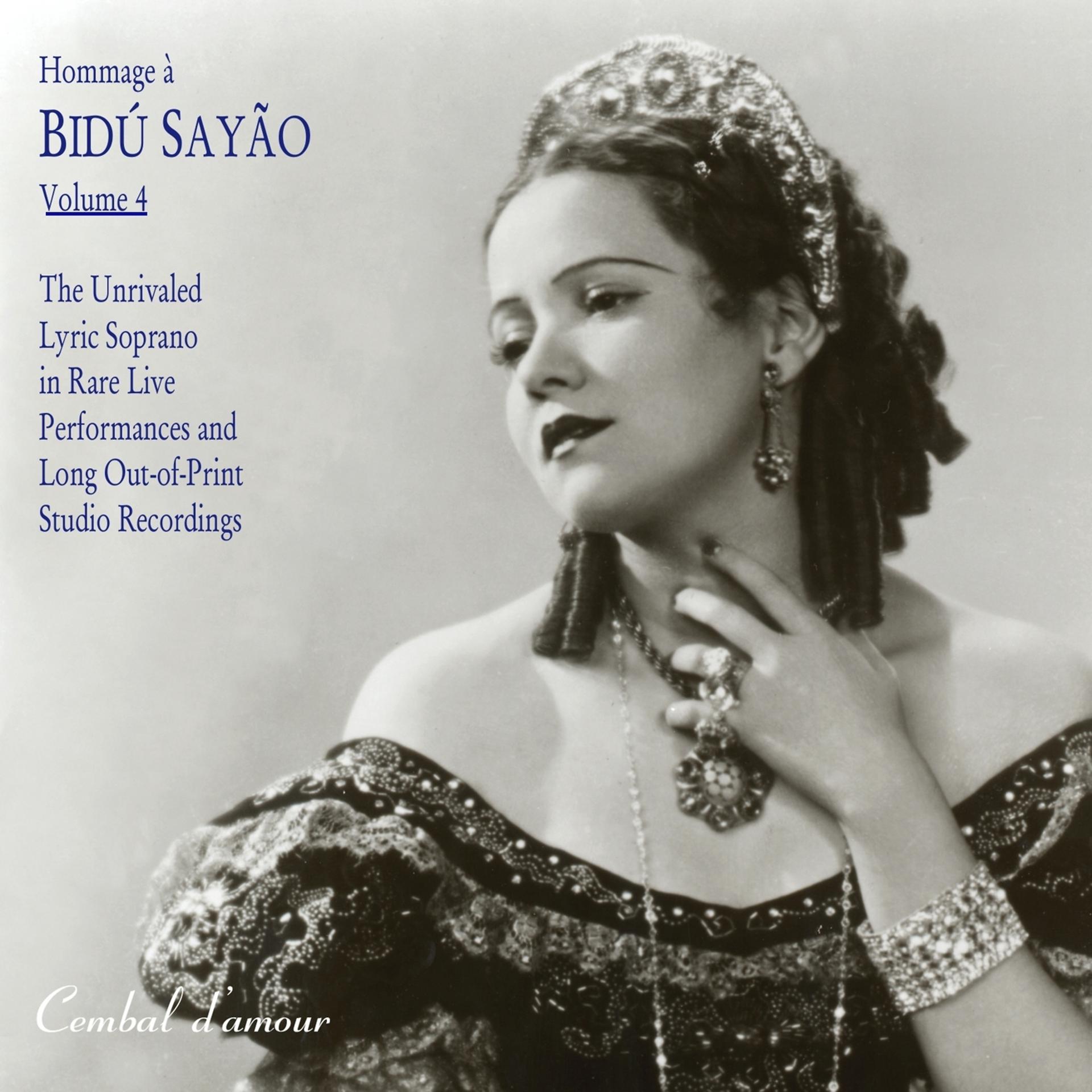 Постер альбома Hommage a Bidu Sayao, Vol. 4: The Unrivaled Lyric Soprano in Rare Live Performances and Long Out-of-Print Studio Recordings