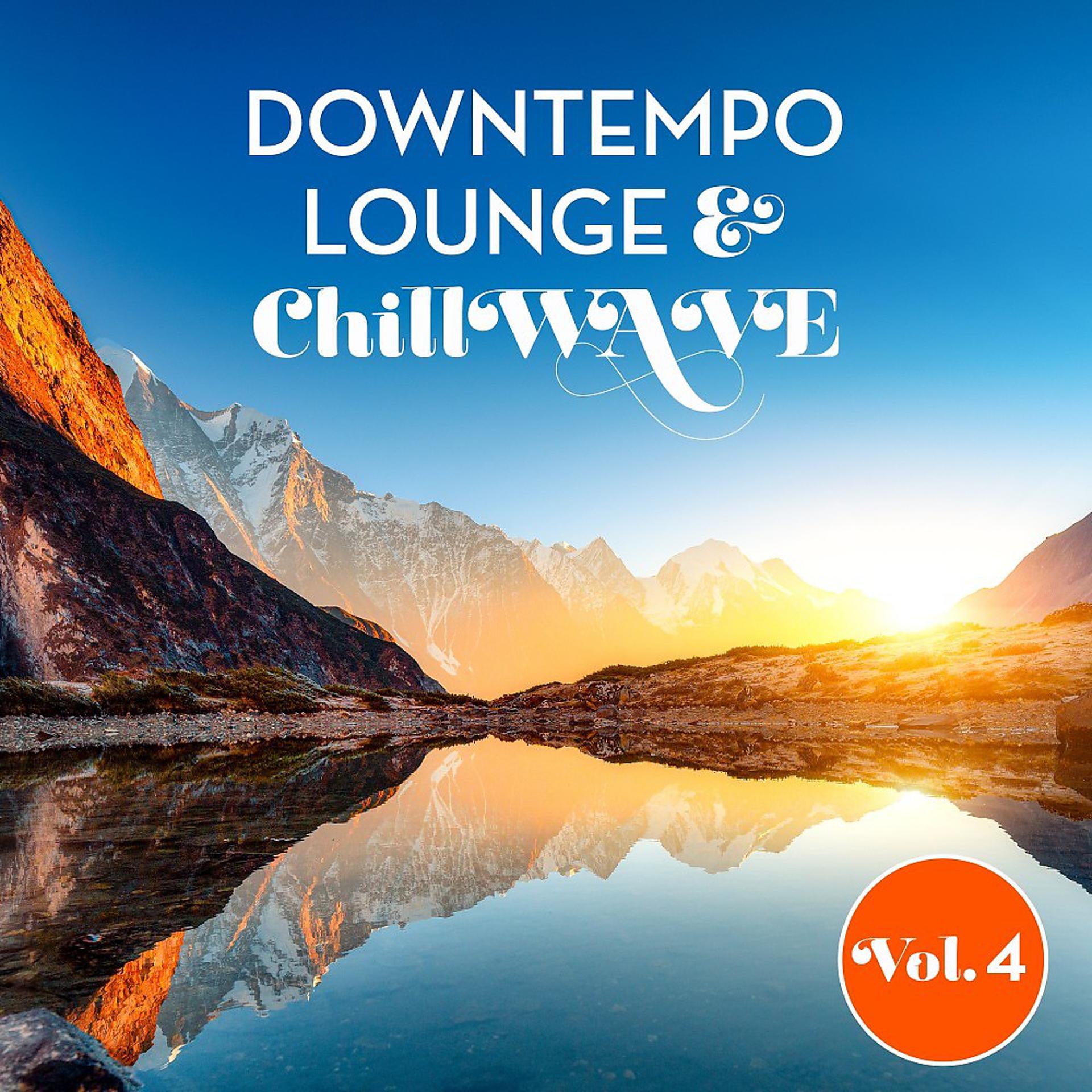Постер альбома Downtempo Lounge & Chillwave, Vol. 4