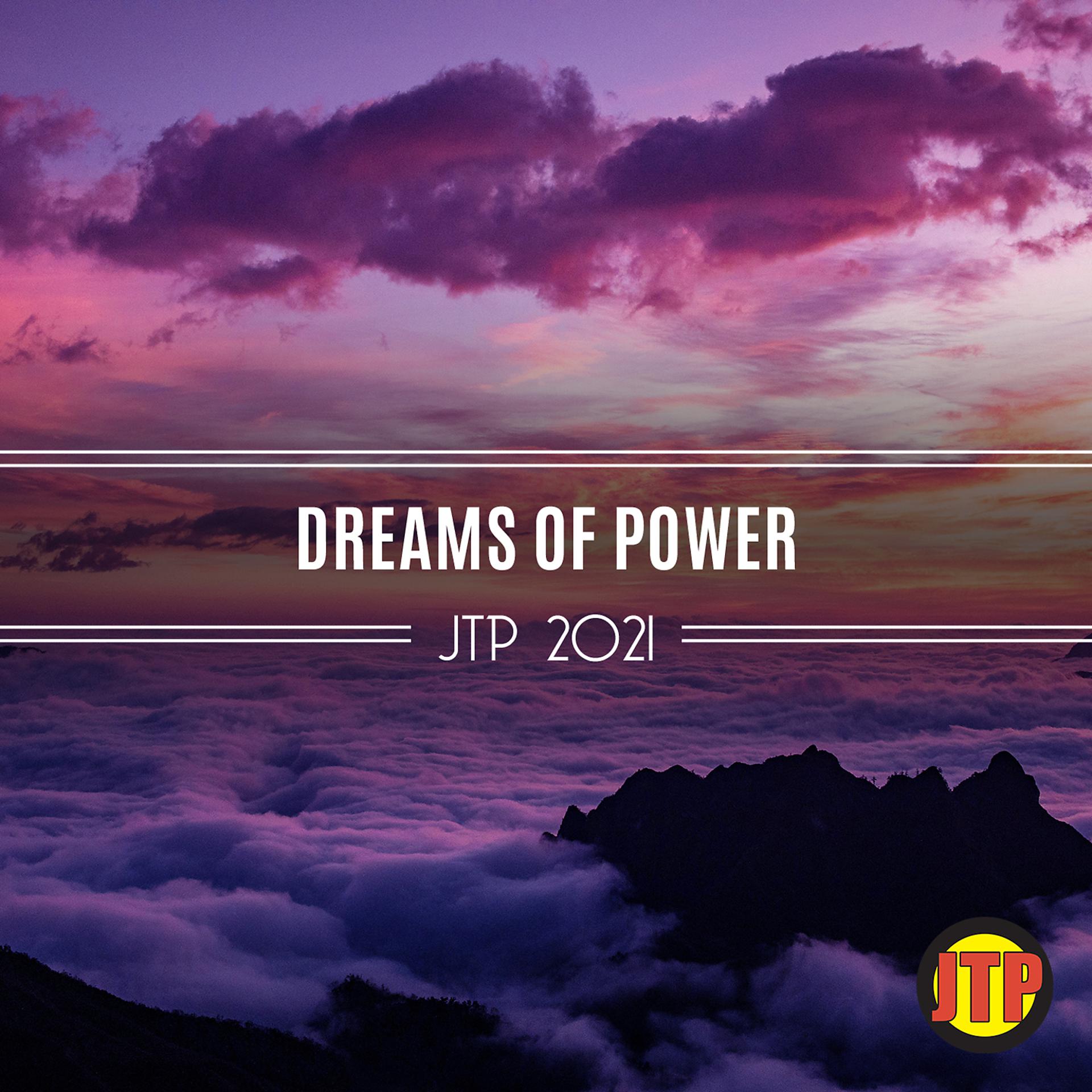 Постер альбома Dreams Of Power Jtp 2021