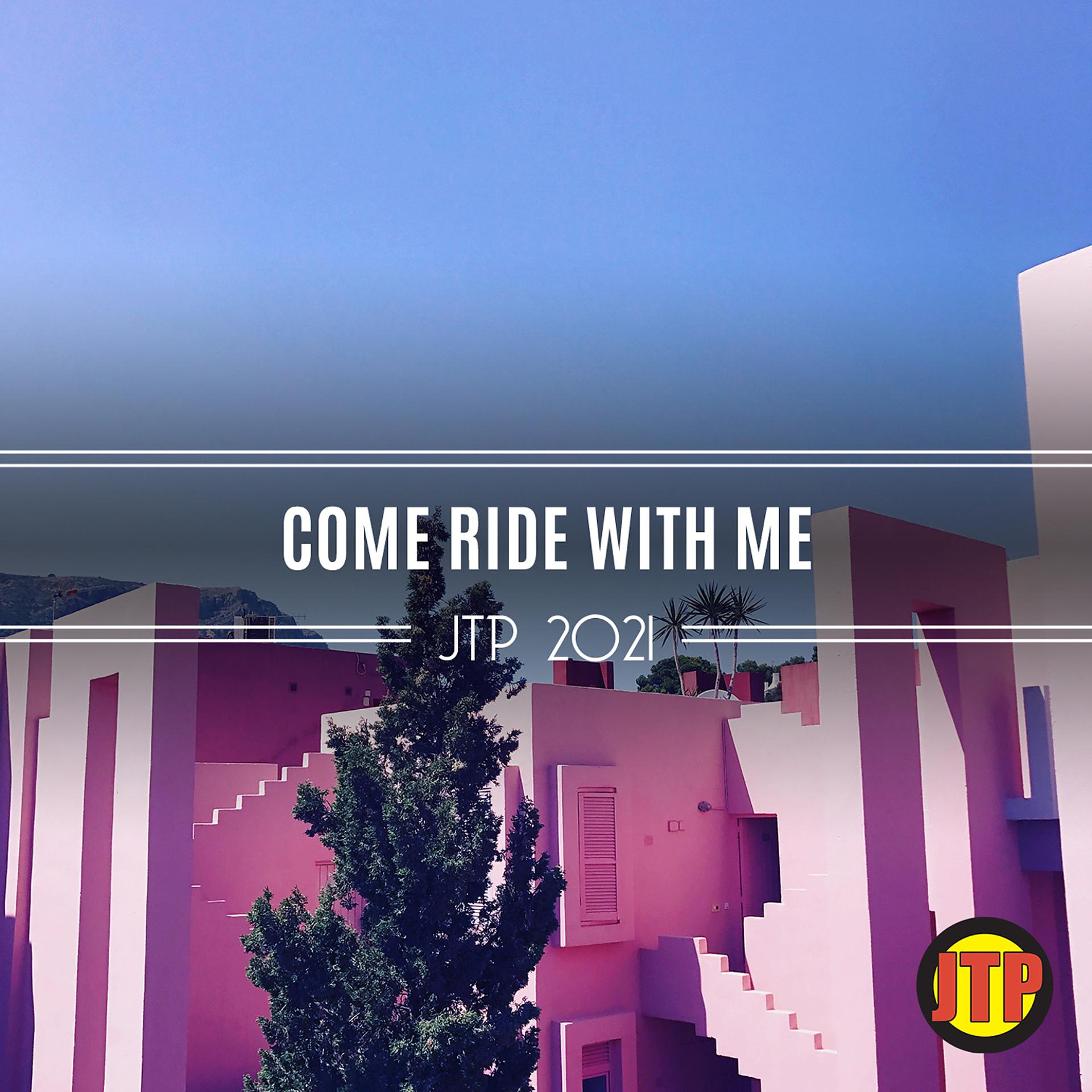 Постер альбома Come Ride With Me Jtp 2021