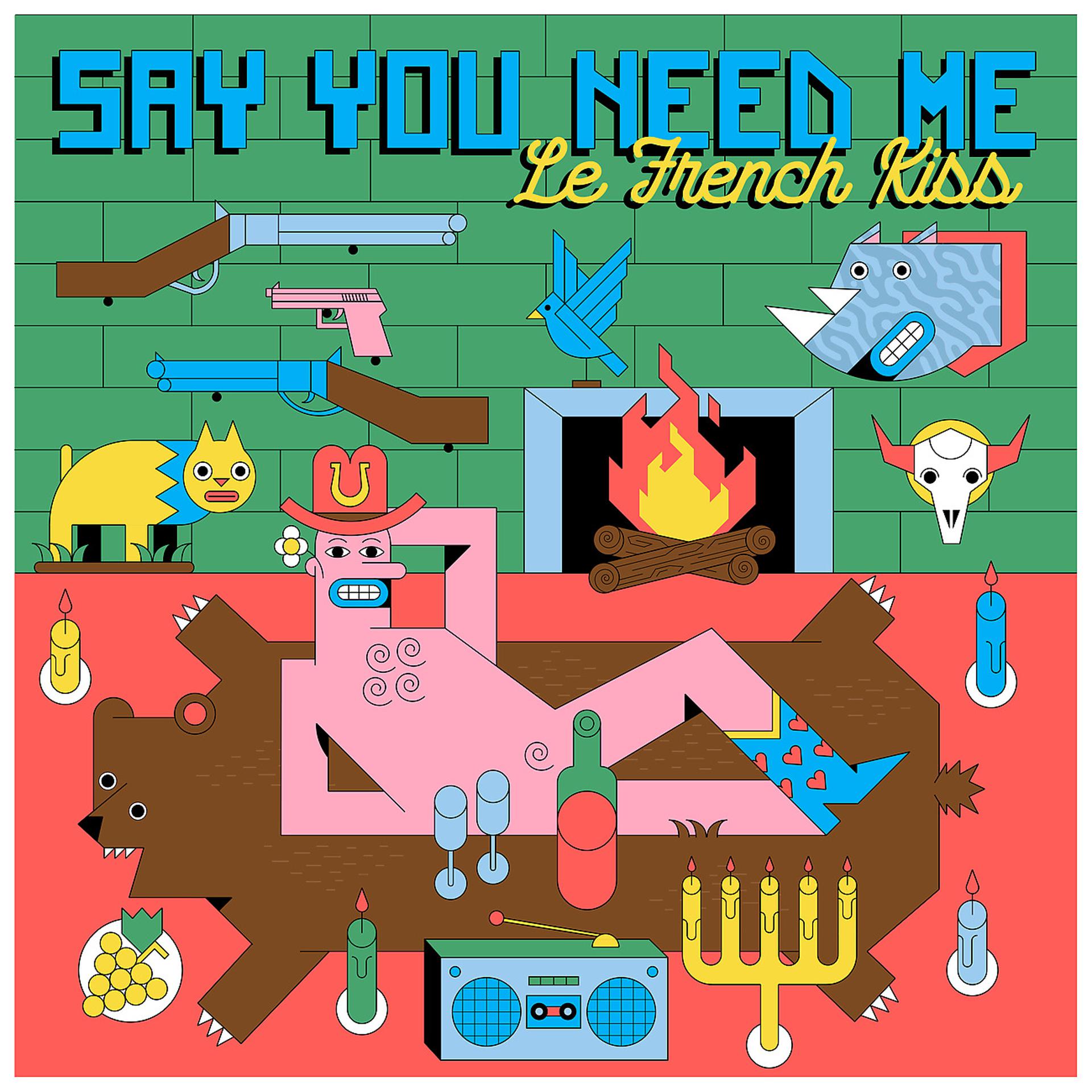 Постер альбома Say You Need Me