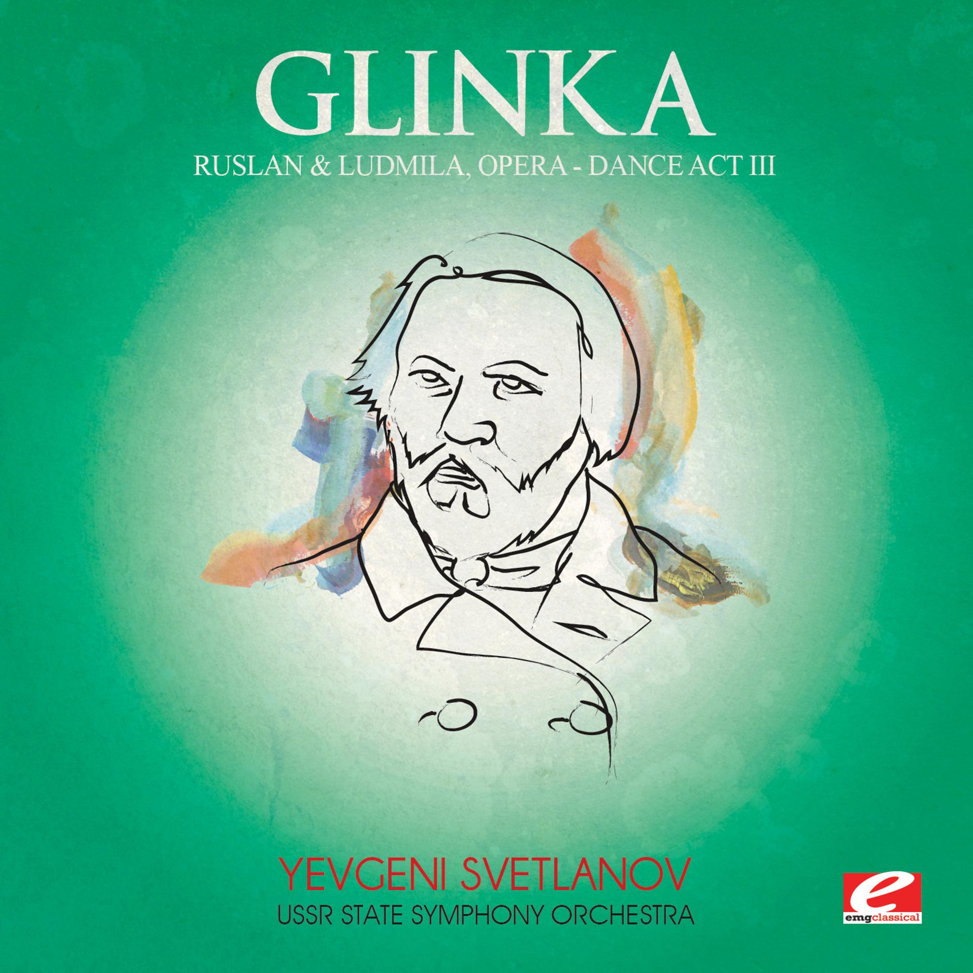 Постер альбома Glinka: Ruslan and Ludmila, Opera: Act II "Dance" (Digitally Remastered)