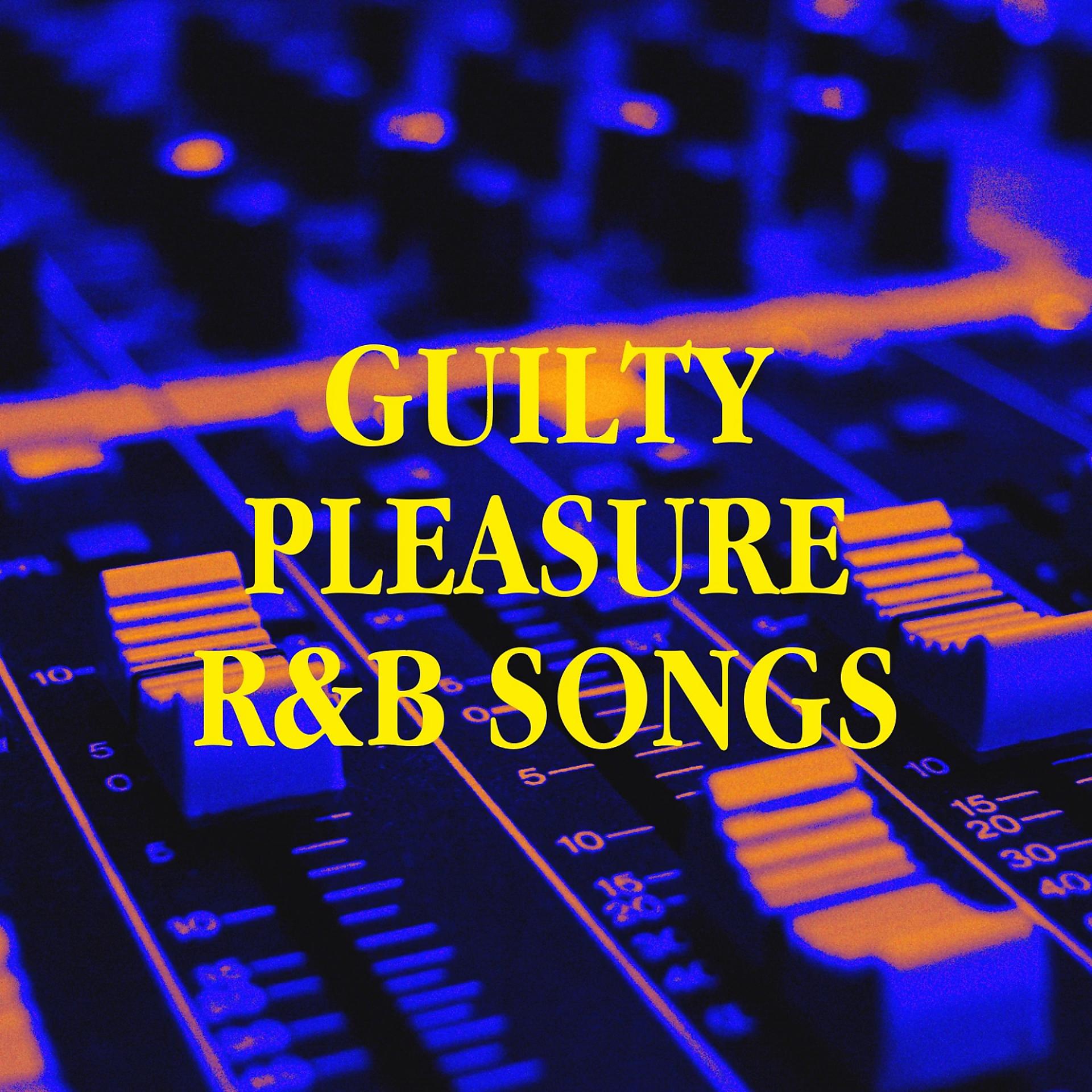 Постер альбома Guilty Pleasure R&B Songs