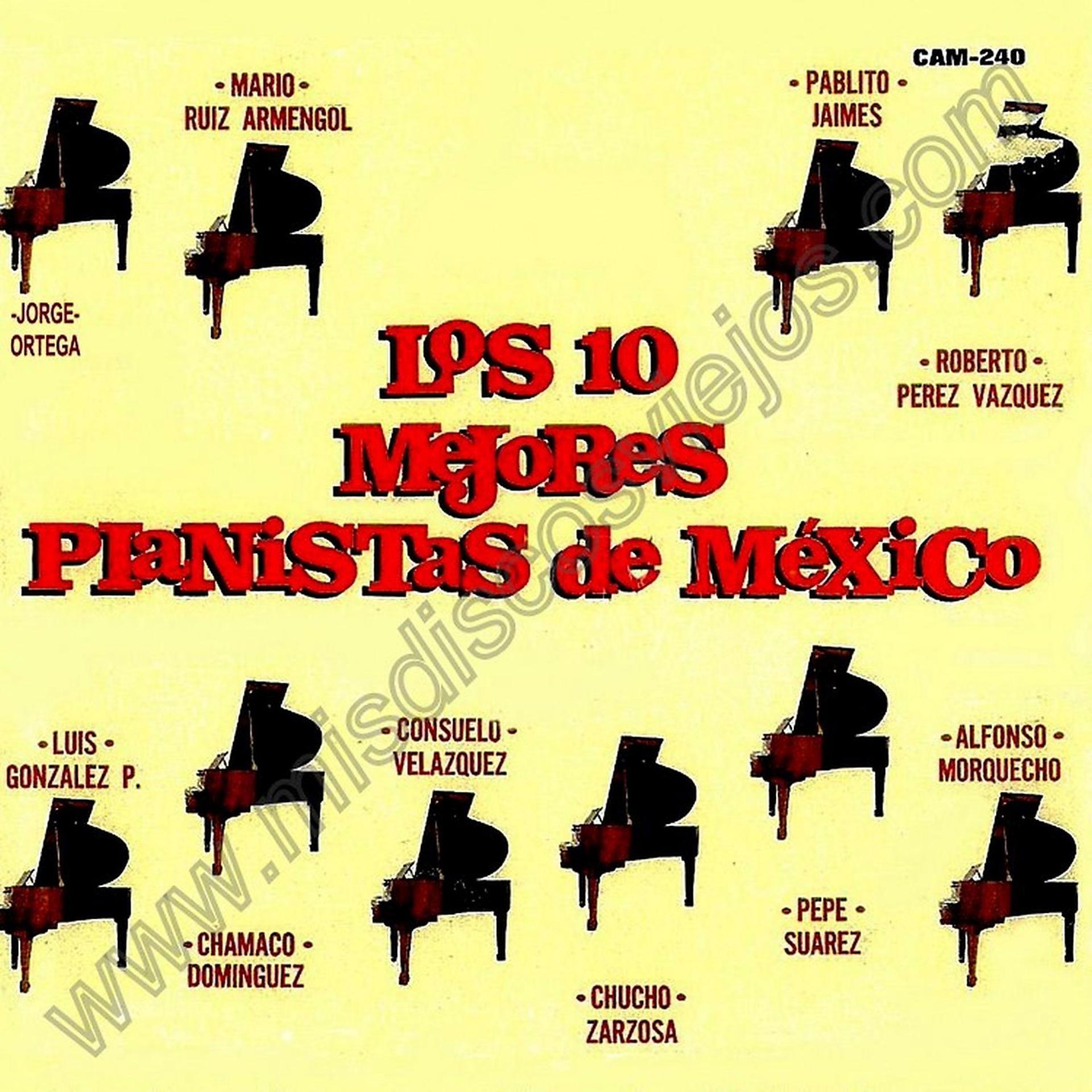 Постер альбома Los 10 Mejores Pianistas De Mèxico