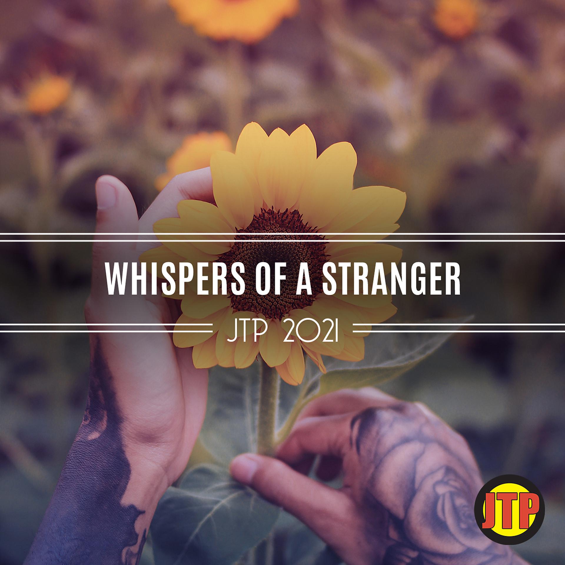 Постер альбома Whispers Of A Stranger Jtp 2021
