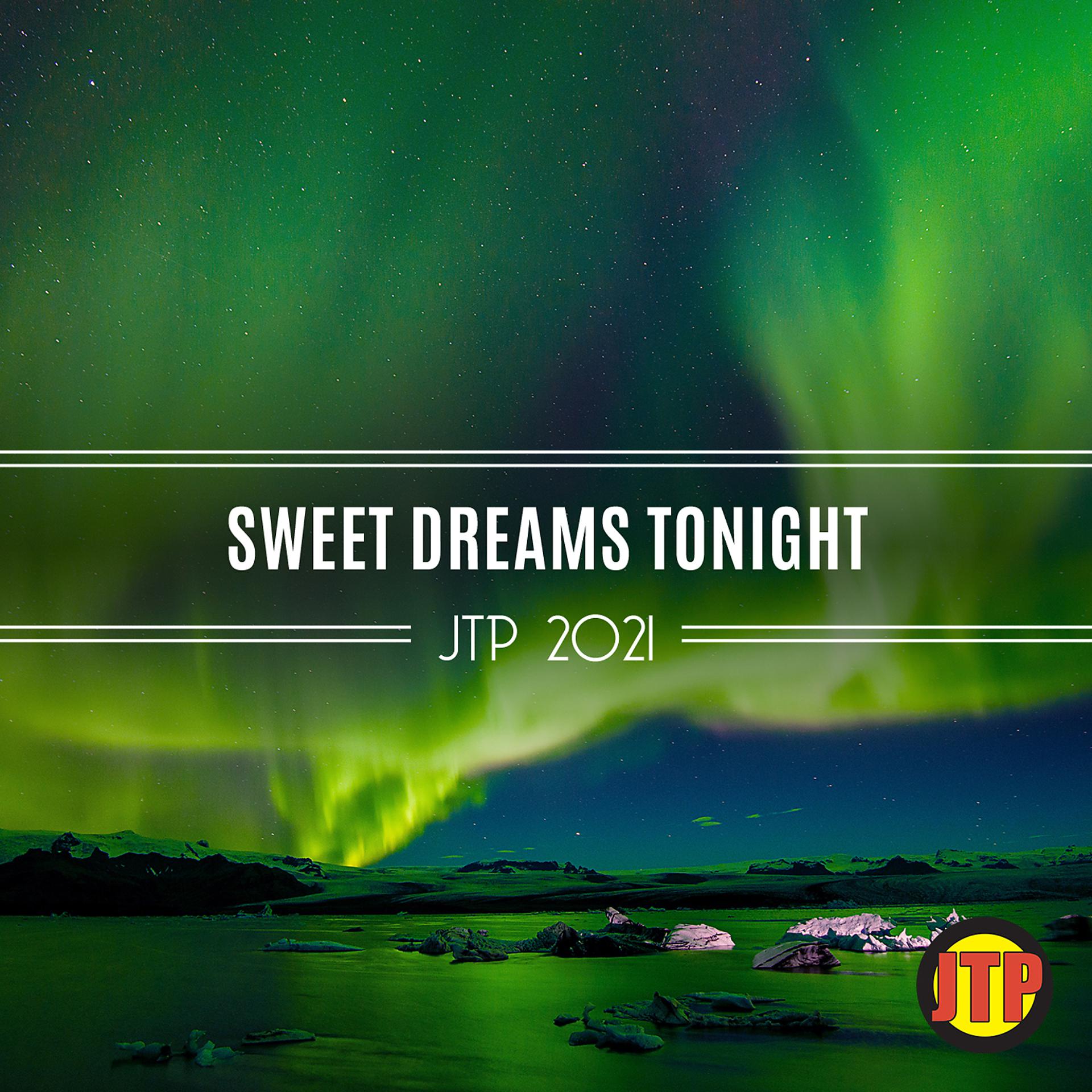 Постер альбома Sweet Dreams Tonight Jtp 2021