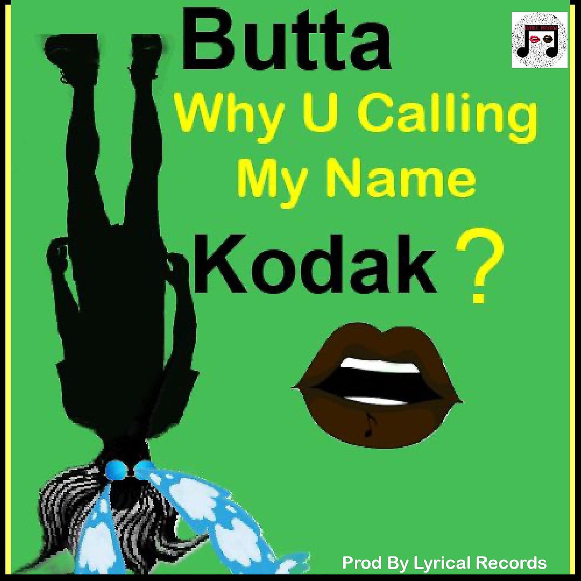 Постер альбома Why U Calling My Name Kodak?