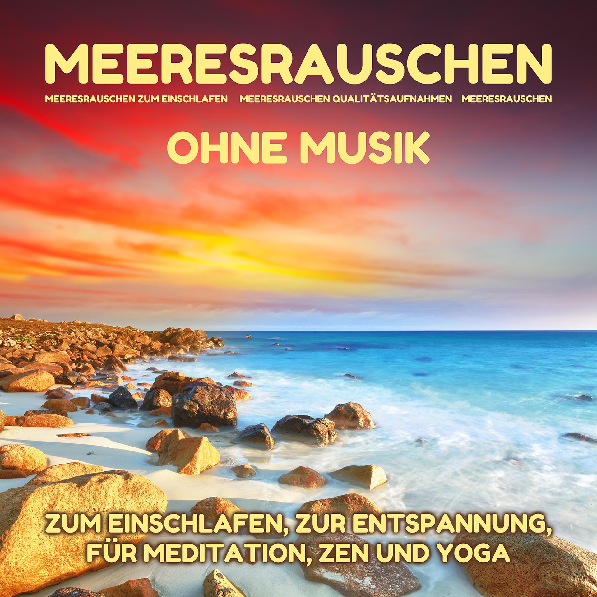 Постер альбома Meeresrauschen ohne Musik - zum Einschlafen, zur Entspannung, für Meditation, Zen und Yoga
