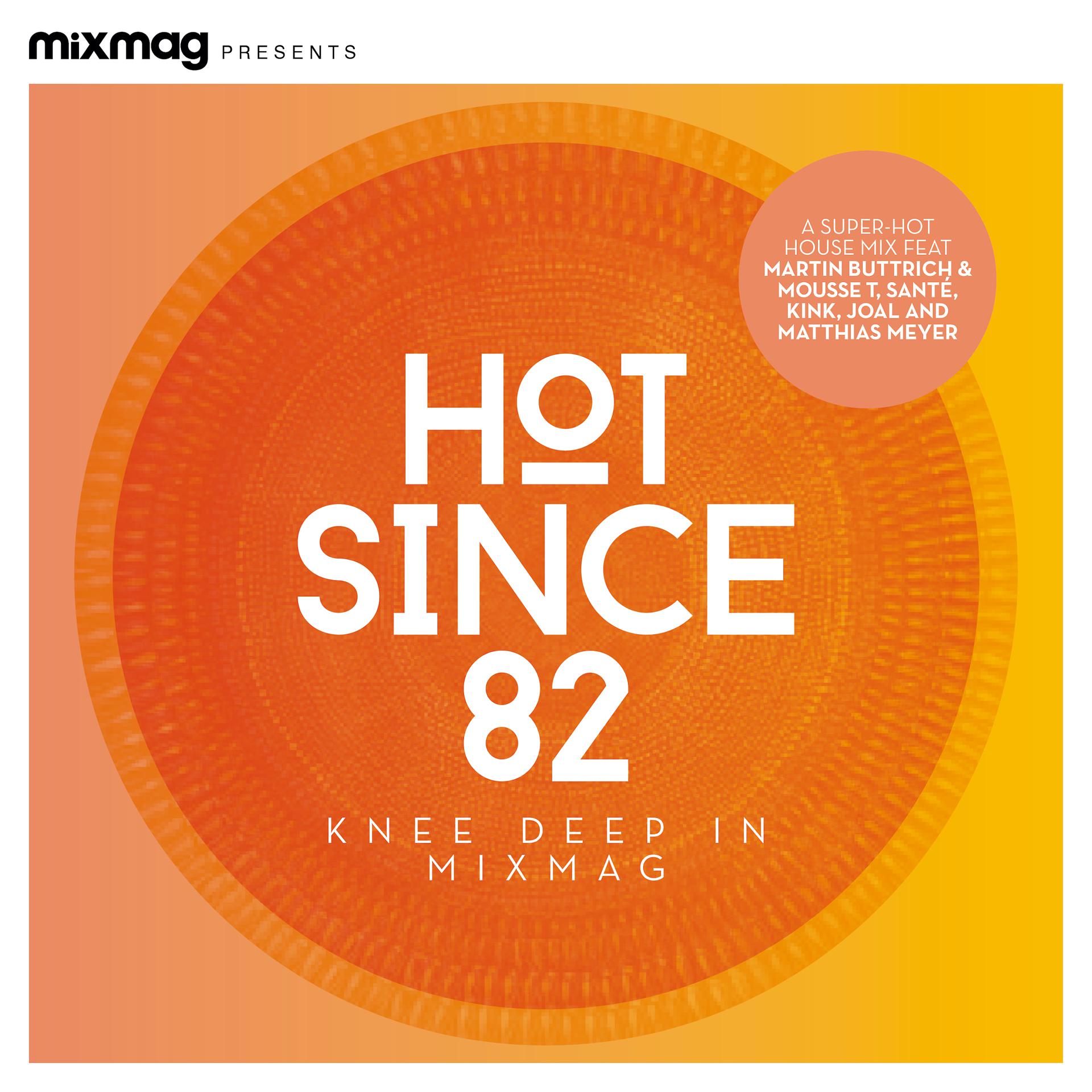Постер альбома Mixmag Presents Hot Since 82: Knee Deep in Mixmag (DJ Mix)