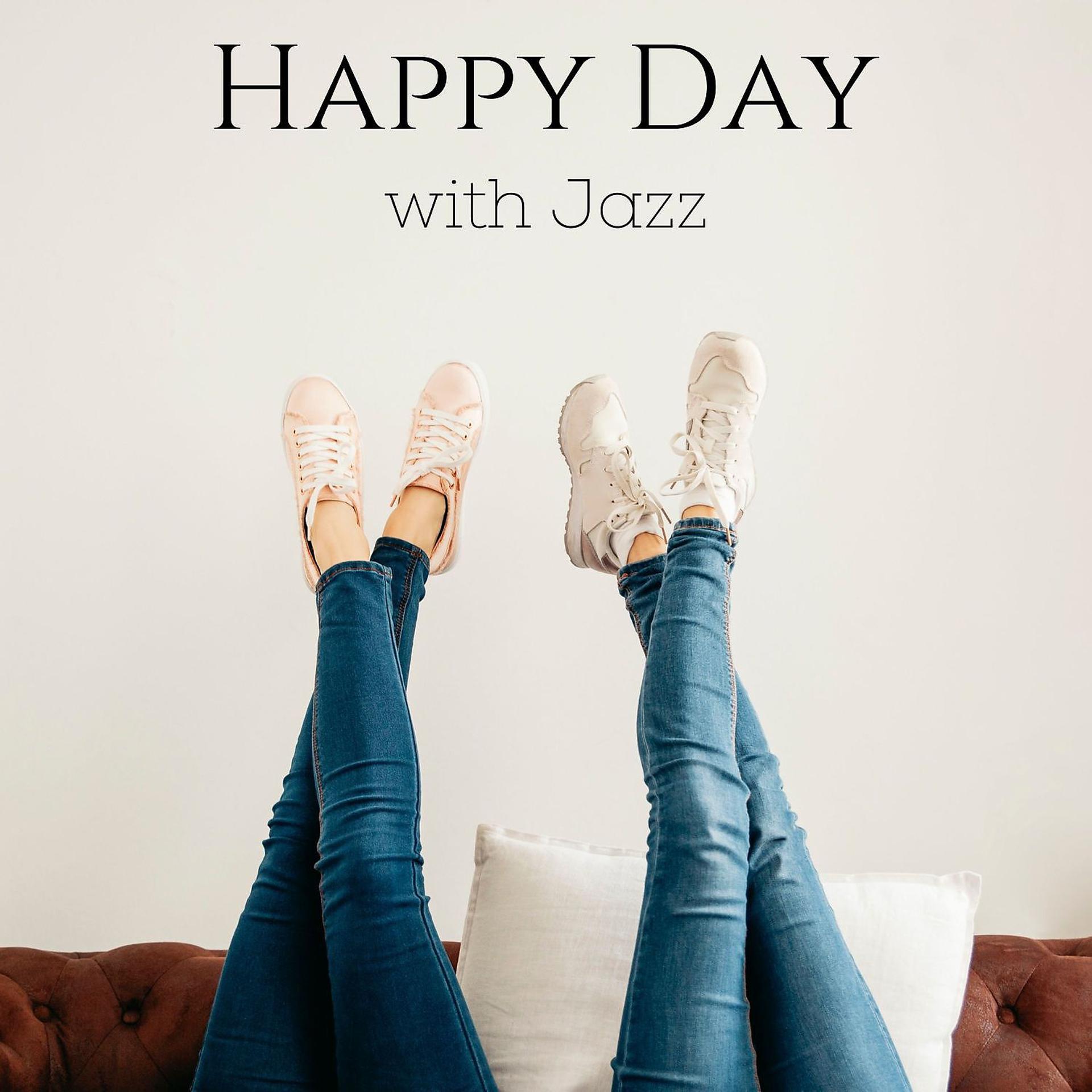 Постер альбома Happy Day with Jazz: Good Mood Jazz and Bossa Nova Music