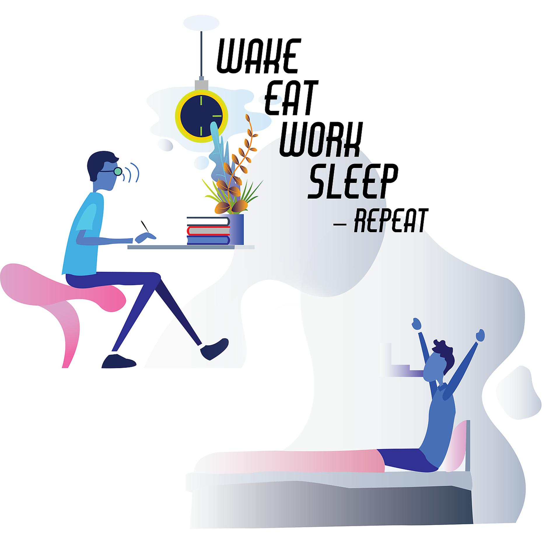 Постер альбома Wake, Eat, Work, Sleep – Repeat
