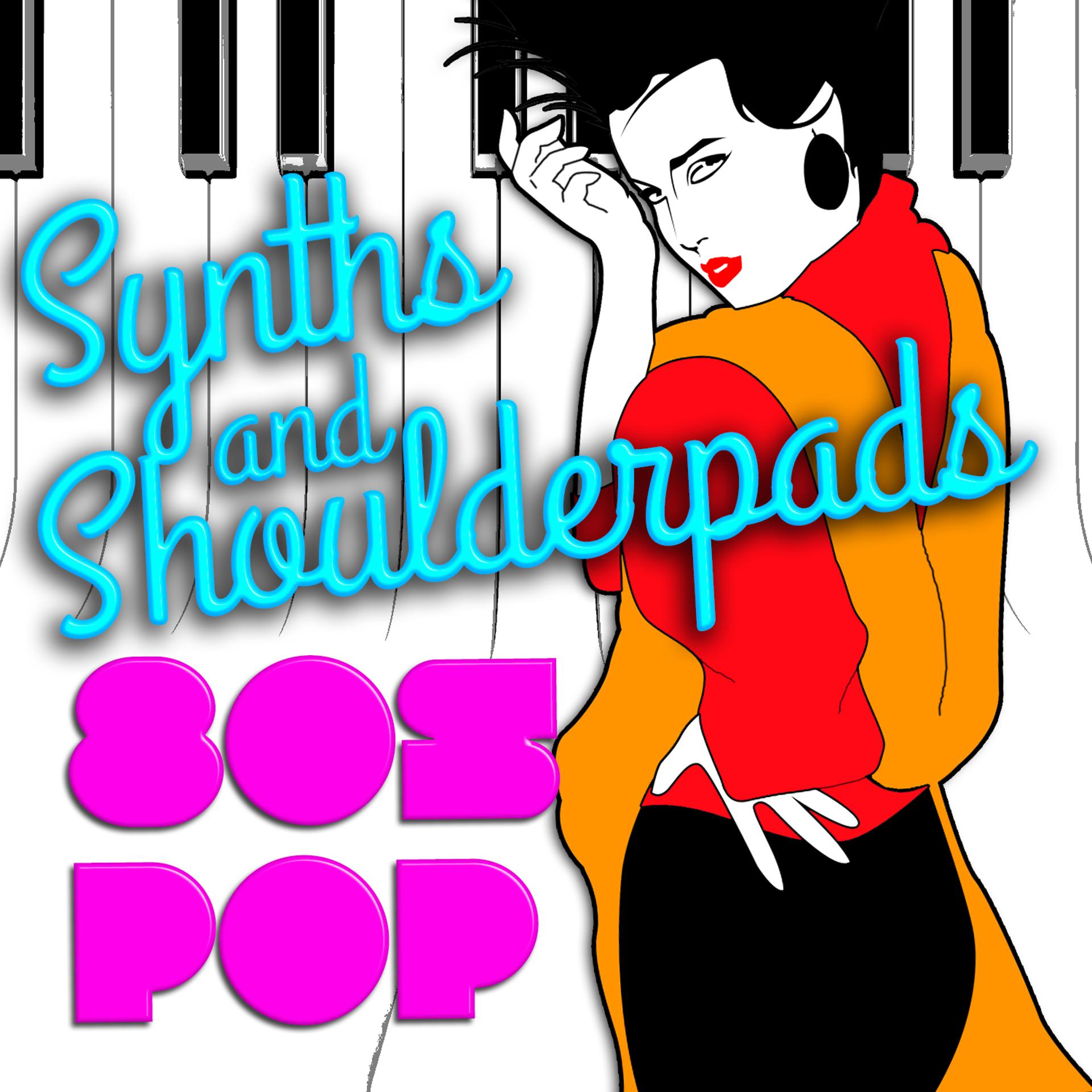Постер альбома Synths & Shoulderpads: 80's Pop