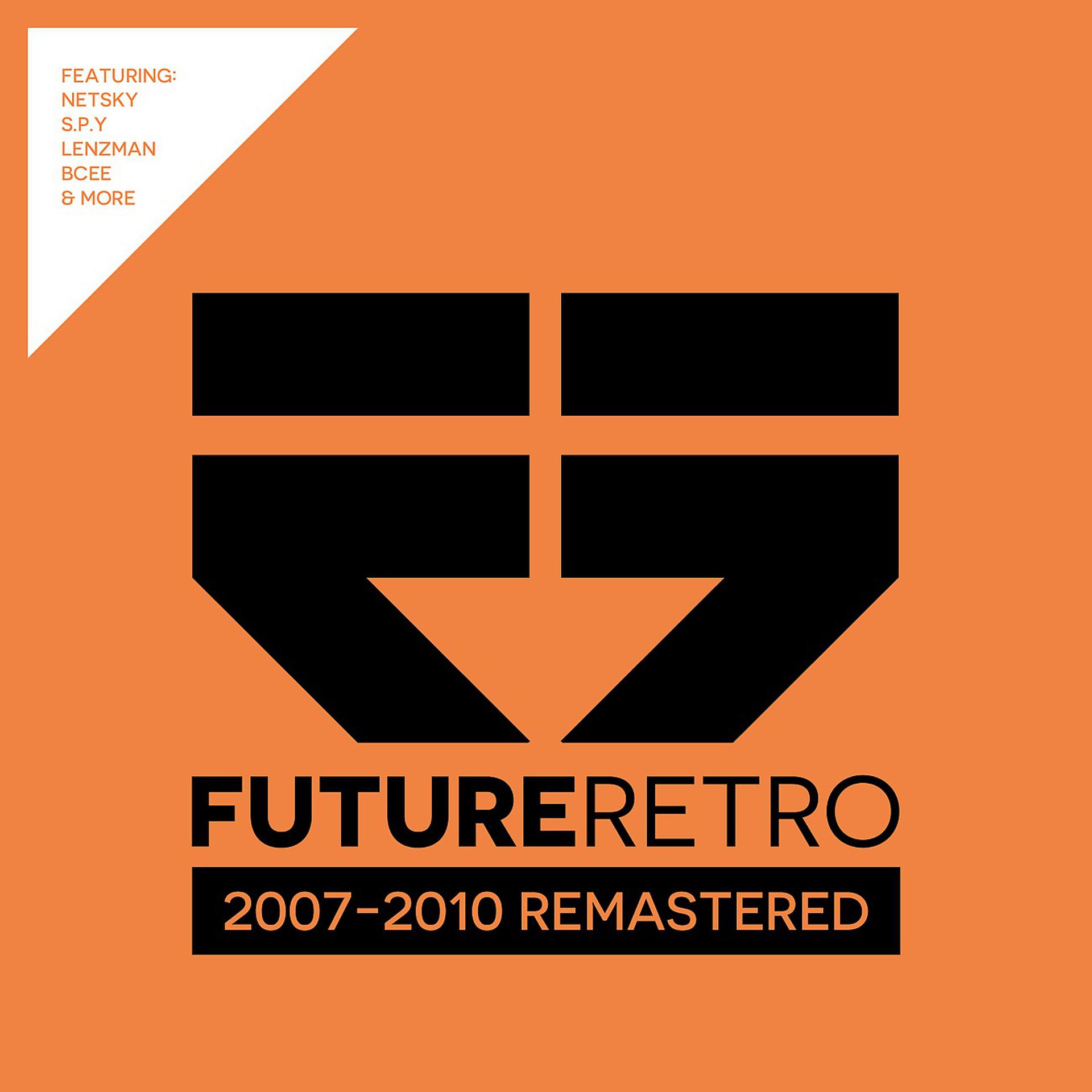 Постер альбома Future Retro: 2007 - 2010 Remastered