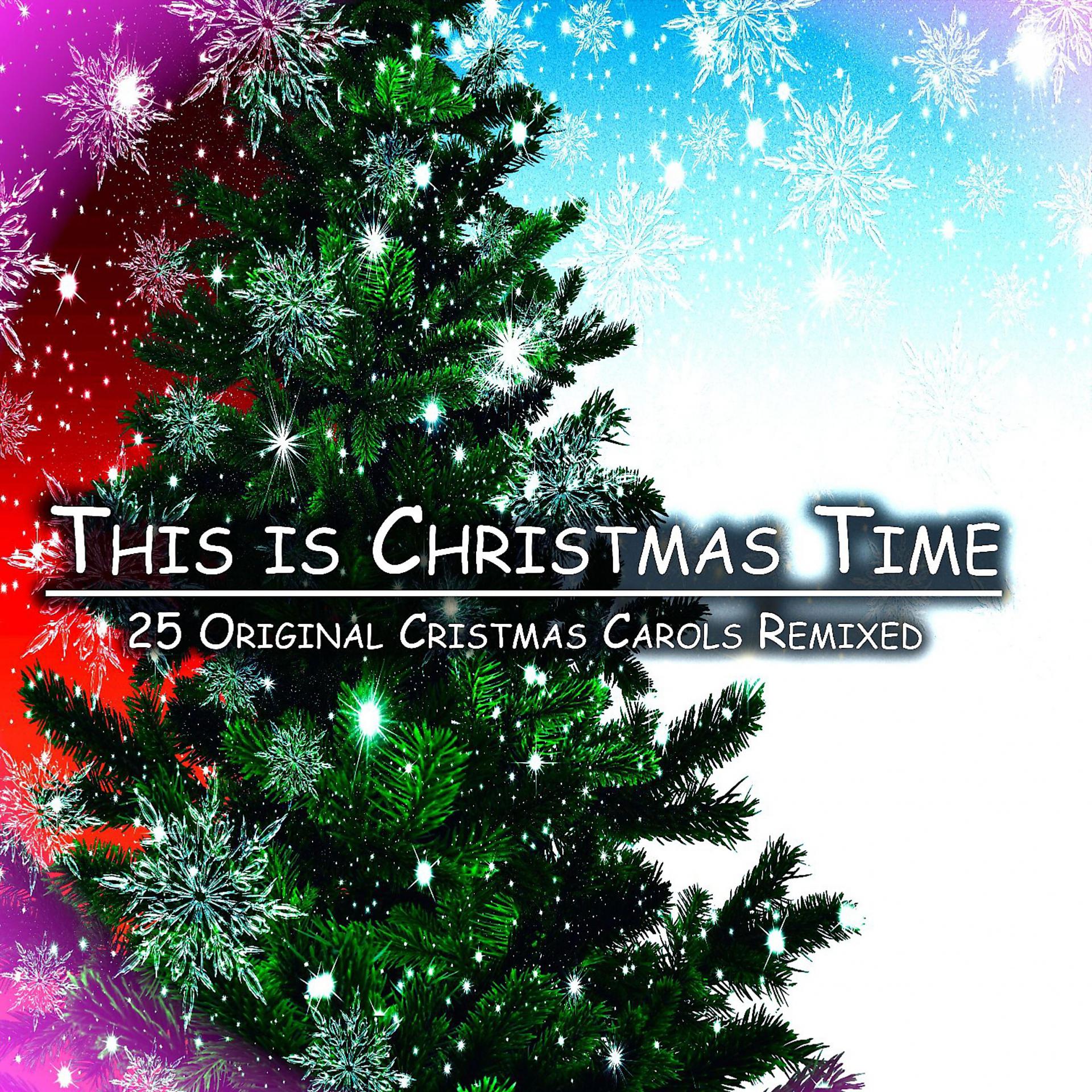 Постер альбома This is Christmas Time - 25 Original Cristmas Carols Remixed